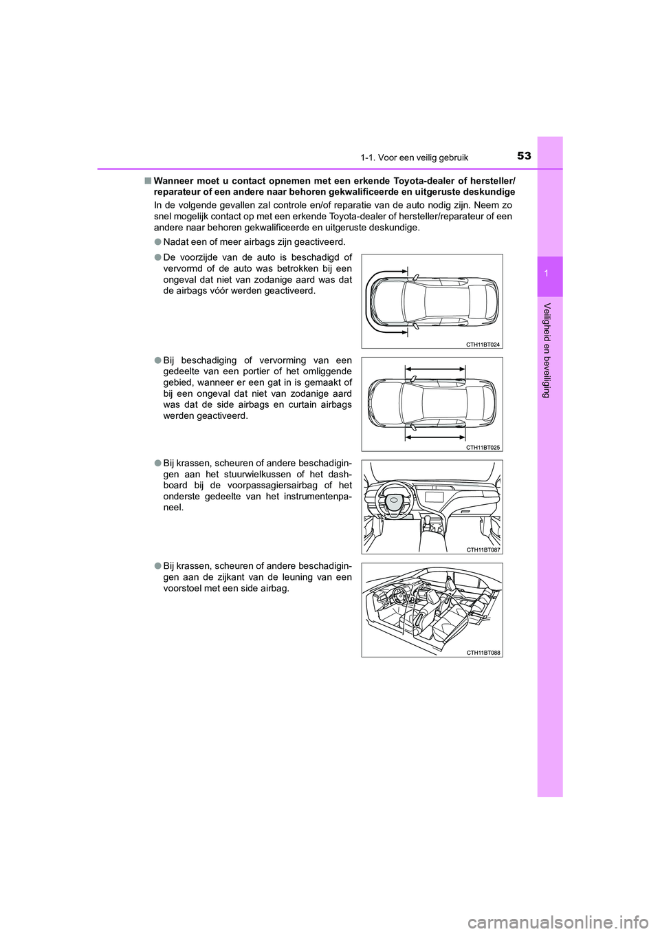 TOYOTA CAMRY 2020 Instructieboekje (in Dutch) 531-1. Voor een veilig gebruik
1
Veiligheid en beveiliging
CAMRY_HV_EE■
Wanneer moet u contact opnemen met een erkende Toyota-dealer of hersteller/
reparateur of een andere naar be horen TOYOTA CAMRY 2020 Instructieboekje (in Dutch) 531-1. Voor een veilig gebruik
1
Veiligheid en beveiliging
CAMRY_HV_EE■
Wanneer moet u contact opnemen met een erkende Toyota-dealer of hersteller/
reparateur of een andere naar be horen