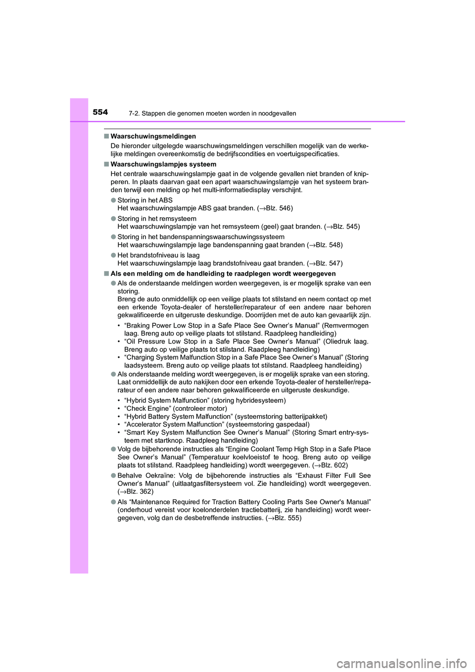TOYOTA CAMRY 2020 Instructieboekje (in Dutch) 5547-2. Stappen die genomen moeten worden in noodgevallen
CAMRY_HV_EE
■Waarschuwingsmeldingen
De hieronder uitgelegde waarschuwingsmeldingen verschillen moge lijk van de werke-
lijke meldingen overe TOYOTA CAMRY 2020 Instructieboekje (in Dutch) 5547-2. Stappen die genomen moeten worden in noodgevallen
CAMRY_HV_EE
■Waarschuwingsmeldingen
De hieronder uitgelegde waarschuwingsmeldingen verschillen moge lijk van de werke-
lijke meldingen overe