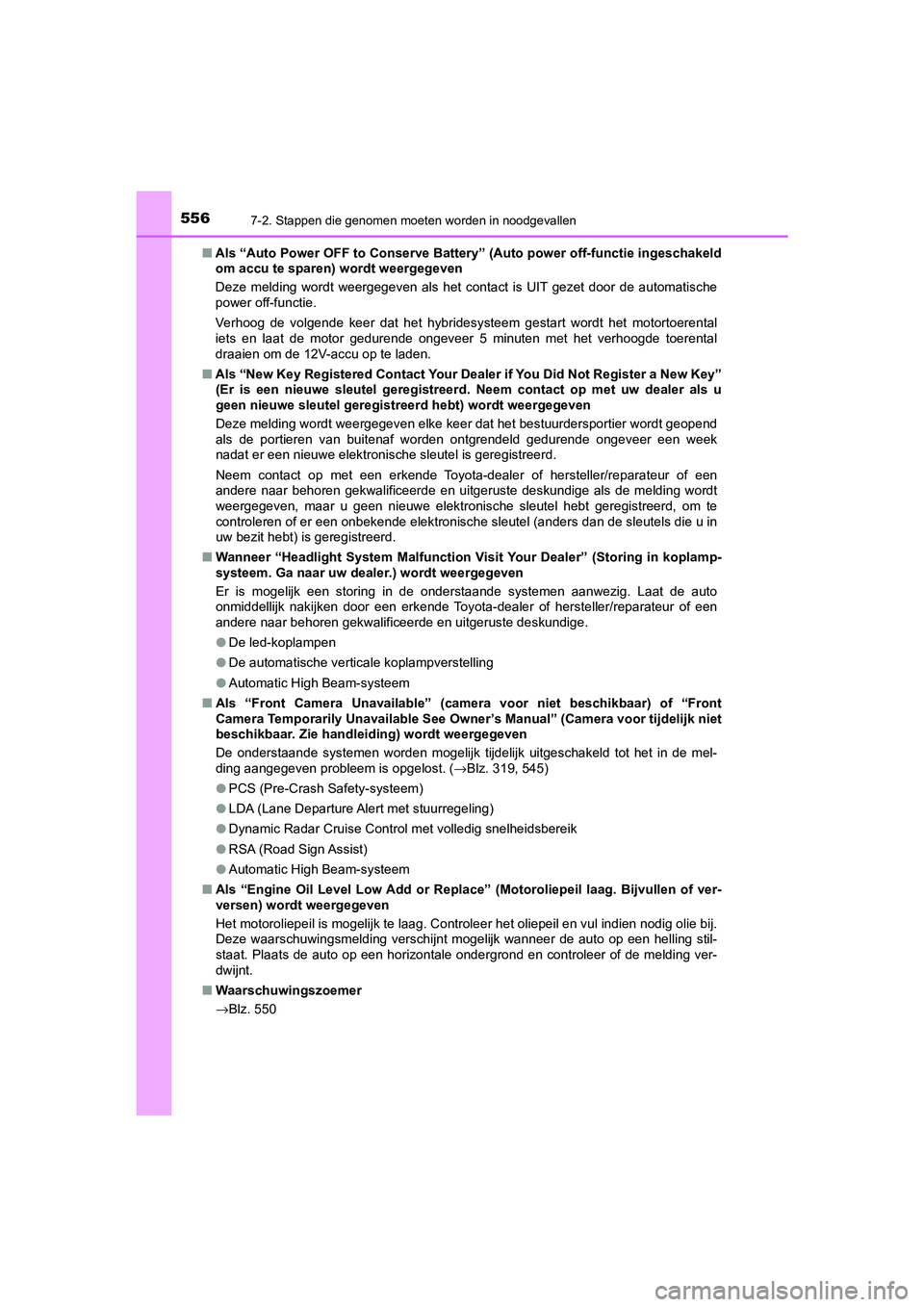 TOYOTA CAMRY 2020 Instructieboekje (in Dutch) 5567-2. Stappen die genomen moeten worden in noodgevallen
CAMRY_HV_EE■
Als “Auto Power OFF to Conserve Battery” (Auto power off-functi e ingeschakeld
om accu te sparen) wordt weergegeven
Deze m TOYOTA CAMRY 2020 Instructieboekje (in Dutch) 5567-2. Stappen die genomen moeten worden in noodgevallen
CAMRY_HV_EE■
Als “Auto Power OFF to Conserve Battery” (Auto power off-functi e ingeschakeld
om accu te sparen) wordt weergegeven
Deze m