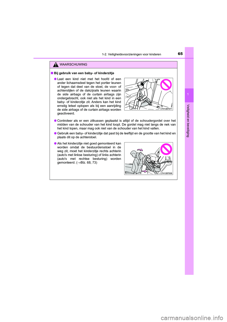 TOYOTA CAMRY 2020 Instructieboekje (in Dutch) 651-2. Veiligheidsvoorzieningen voor kinderen
1
Veiligheid en beveiliging
CAMRY_HV_EE
WAARSCHUWING
■Bij gebruik van een baby- of kinderzitje
● Controleer als er een zitkussen geplaatst is a TOYOTA CAMRY 2020 Instructieboekje (in Dutch) 651-2. Veiligheidsvoorzieningen voor kinderen
1
Veiligheid en beveiliging
CAMRY_HV_EE
WAARSCHUWING
■Bij gebruik van een baby- of kinderzitje
● Controleer als er een zitkussen geplaatst is a