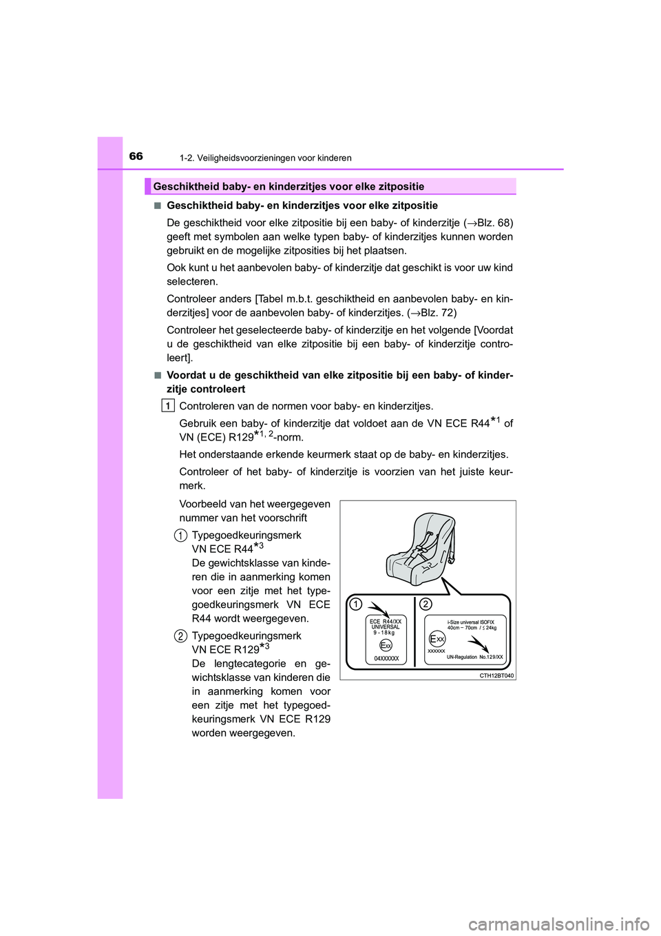 TOYOTA CAMRY 2020 Instructieboekje (in Dutch) 661-2. Veiligheidsvoorzieningen voor kinderen
CAMRY_HV_EE■
Geschiktheid baby- en kinderzitjes voor elke zitpositie
De geschiktheid voor elke zitpositie bij een baby- of kinderzit
je (→Blz. 68)
gee TOYOTA CAMRY 2020 Instructieboekje (in Dutch) 661-2. Veiligheidsvoorzieningen voor kinderen
CAMRY_HV_EE■
Geschiktheid baby- en kinderzitjes voor elke zitpositie
De geschiktheid voor elke zitpositie bij een baby- of kinderzit
je (→Blz. 68)
gee