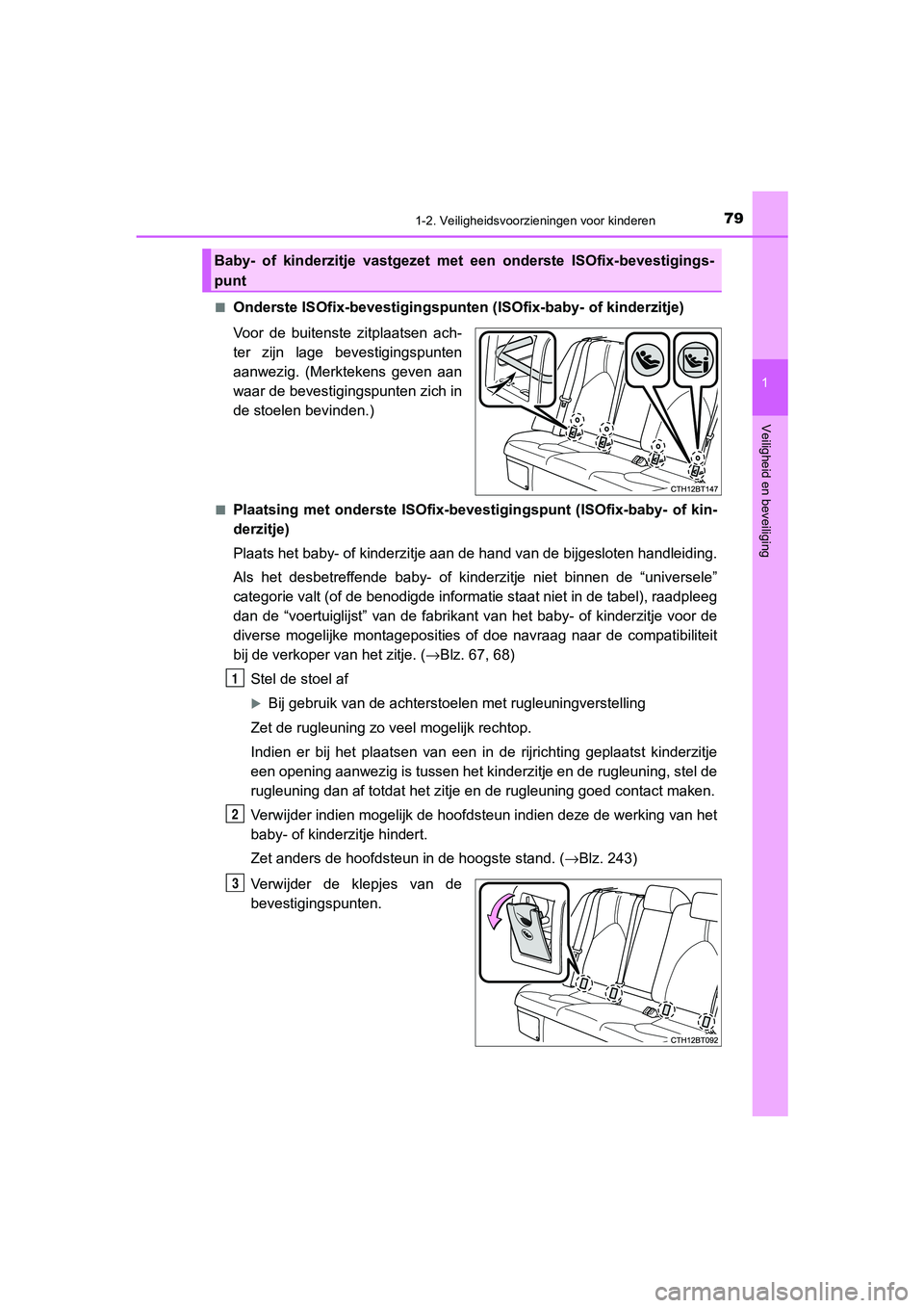 TOYOTA CAMRY 2020  Instructieboekje (in Dutch) 791-2. Veiligheidsvoorzieningen voor kinderen
1
Veiligheid en beveiliging
CAMRY_HV_EE■
Onderste ISOfix-bevestigingspunten 
(ISOfix-baby- of kinderzitje)
Voor  de  buitenste  zitplaatsen  ach-
ter  z