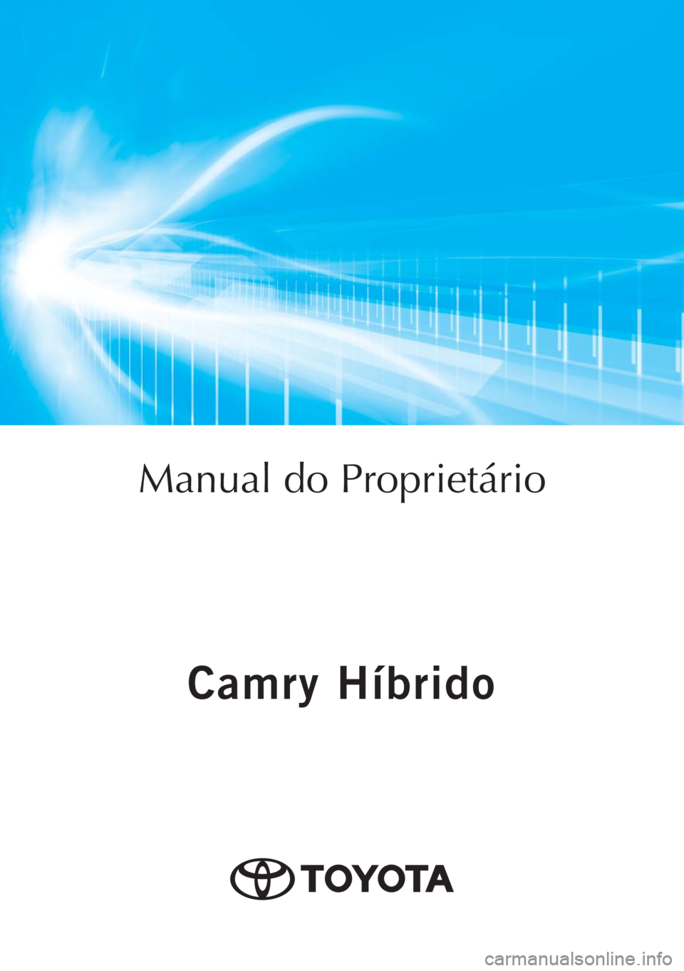 TOYOTA CAMRY 2020  Manual de utilização (in Portuguese) Camry Híbrido
Camry Híbrido
Manual do Proprietário
Mod. OM33E11PT
Public. N.º OM33E11E
ORGAL-PORTO 