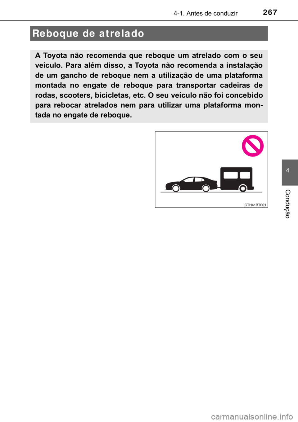 TOYOTA CAMRY 2020  Manual de utilização (in Portuguese) 267������$�Q�W�H�V��G�H��F�R�Q�G�X�]�L�U
�
�&�R�Q�G�X�o�m�R
Reboque de atrelado
�$� �7�R�\�R�W�D� �Q�m�R� �U�H�F�R�P�H�Q�G�D� �T�X�H� �U�H�E�R�T�X�H� �X�P� �D�W�U�H�O�D�G�R� �F�R�P� �