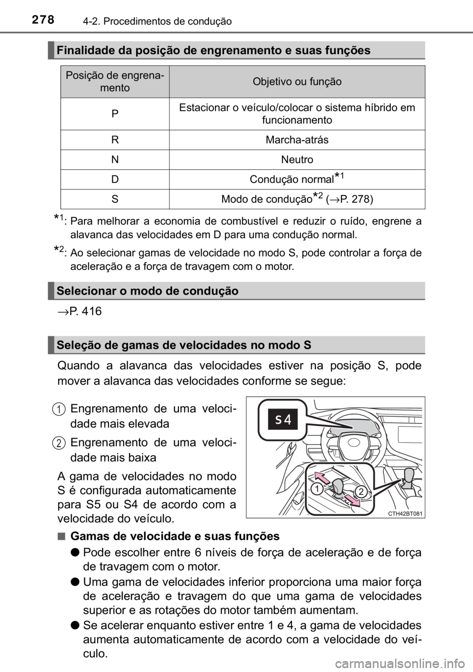 TOYOTA CAMRY 2020  Manual de utilização (in Portuguese) 278������3�U�R�F�H�G�L�P�H�Q�W�R�V��G�H��F�R�Q�G�X�o�m�R
�
�� �3�D�U�D� �P�H�O�K�R�U�D�U� �D� �H�F�R�Q�R�P�L�D� �G�H� �F�R�P�E�X�V�W�t�Y�H�O� �H� �U�H�G�X�]�L�U� �R� �U�X�t�G�R�� �
