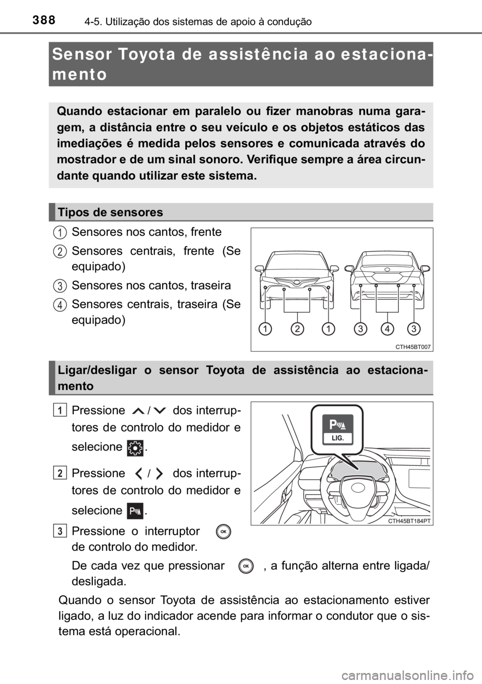 TOYOTA CAMRY 2020  Manual de utilização (in Portuguese) 388������8�W�L�O�L�]�D�o�m�R��G�R�V��V�L�V�W�H�P�D�V��G�H��D�S�R�L�R��j��F�R�Q�G�X�o�m�R
�6�H�Q�V�R�U�H�V��Q�R�V��F�D�Q�W�R�V���I�U�H�Q�W�H
�6�H�Q�V�R�U�H�V� �F�H�Q�W�U�D�L�V�� �I�U�