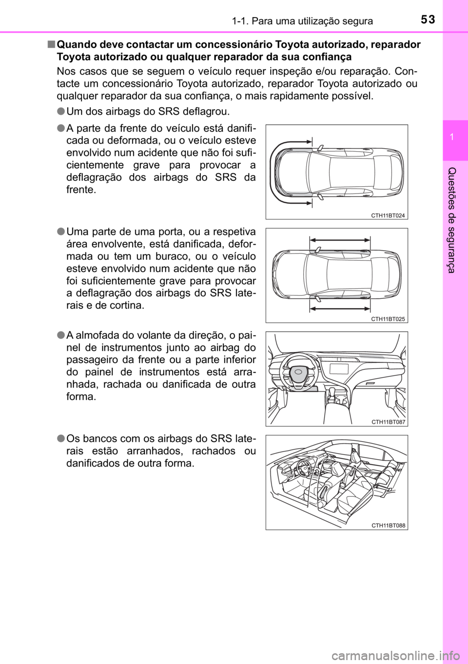 TOYOTA CAMRY 2020  Manual de utilização (in Portuguese) 53������3�D�U�D��X�P�D��X�W�L�O�L�]�D�o�m�R��V�H�J�X�U�D
�
�4�X�H�V�W�}�H�V��G�H��V�H�J�X�U�D�Q�o�D
■�4�X�D�Q�G�R��G�H�Y�H��F�R�Q�W�D�F�W�D�U��X�P��F�R�Q�F�H�V�V�L�R�Q�i�U�L�R��7�R�\