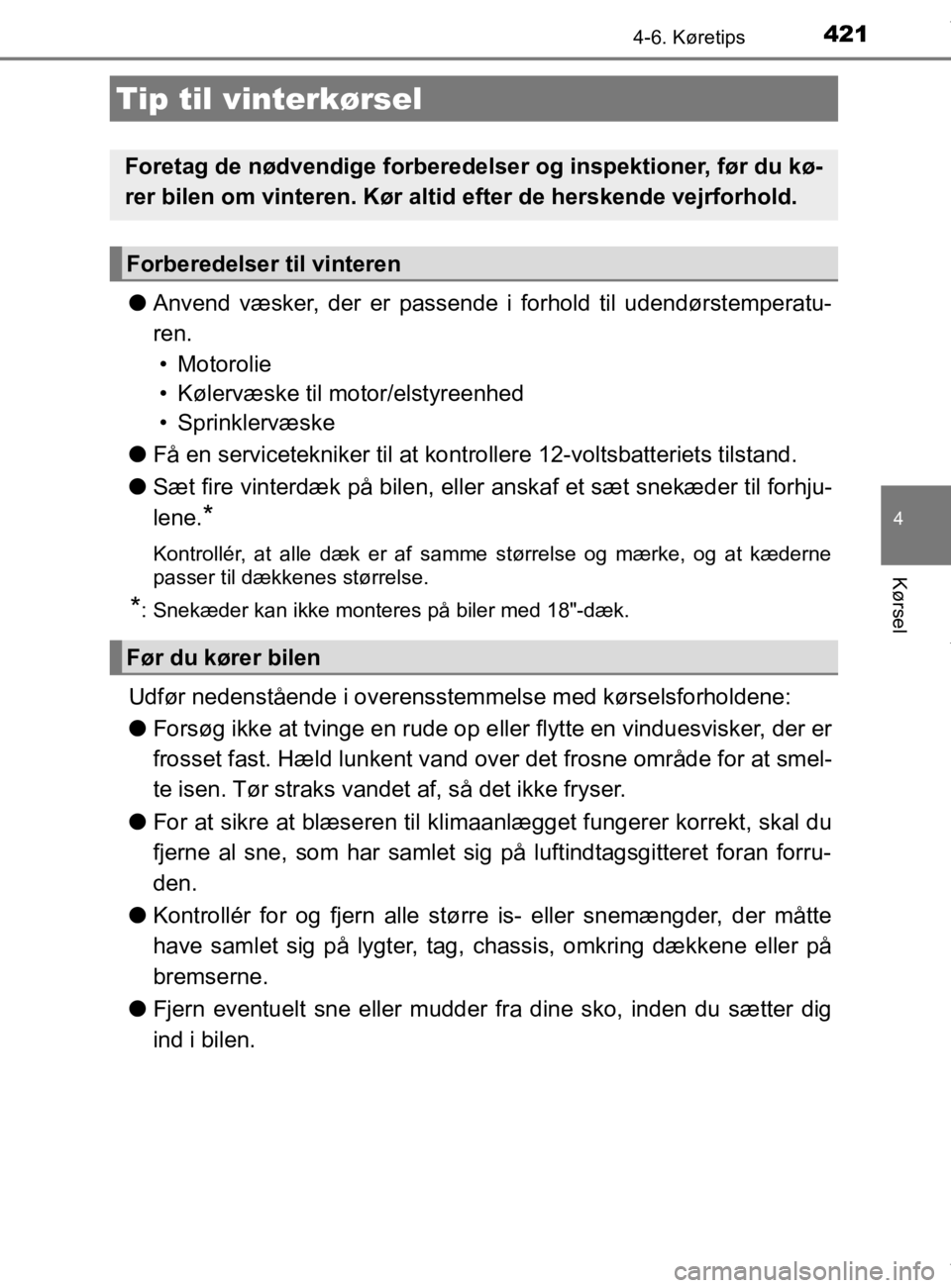 TOYOTA CAMRY 2019  Brugsanvisning (in Danish) 4214-6. Køretips
OM33E11DK
4
Kørsel
lAnvend væsker, der er passende i forhold til udendørstemperatu-
ren.
• Motorolie
• Kølervæske til motor/elstyreenhed
• Sprinklervæske
l Få en service