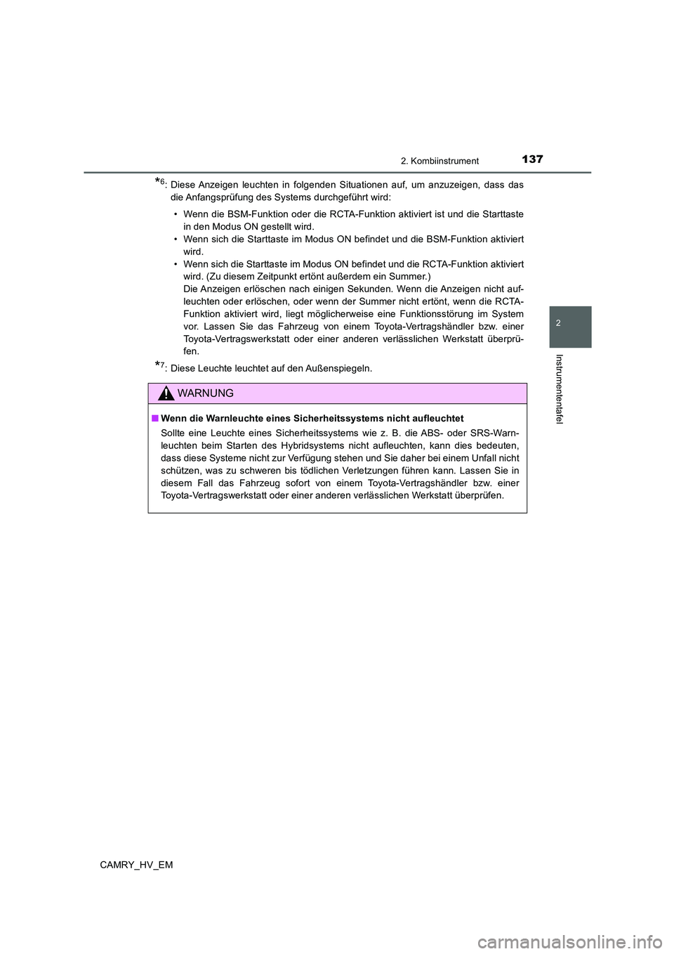 TOYOTA CAMRY 2019 Betriebsanleitungen (in German) 1372. Kombiinstrument
2
Instrumententafel
CAMRY_HV_EM
*6: Diese Anzeigen leuchten in folgenden Situationen auf, um anzuzeigen, dass das
die Anfangsprüfung des Systems durchgeführt wird:
• Wenn di TOYOTA CAMRY 2019 Betriebsanleitungen (in German) 1372. Kombiinstrument
2
Instrumententafel
CAMRY_HV_EM
*6: Diese Anzeigen leuchten in folgenden Situationen auf, um anzuzeigen, dass das
die Anfangsprüfung des Systems durchgeführt wird:
• Wenn di