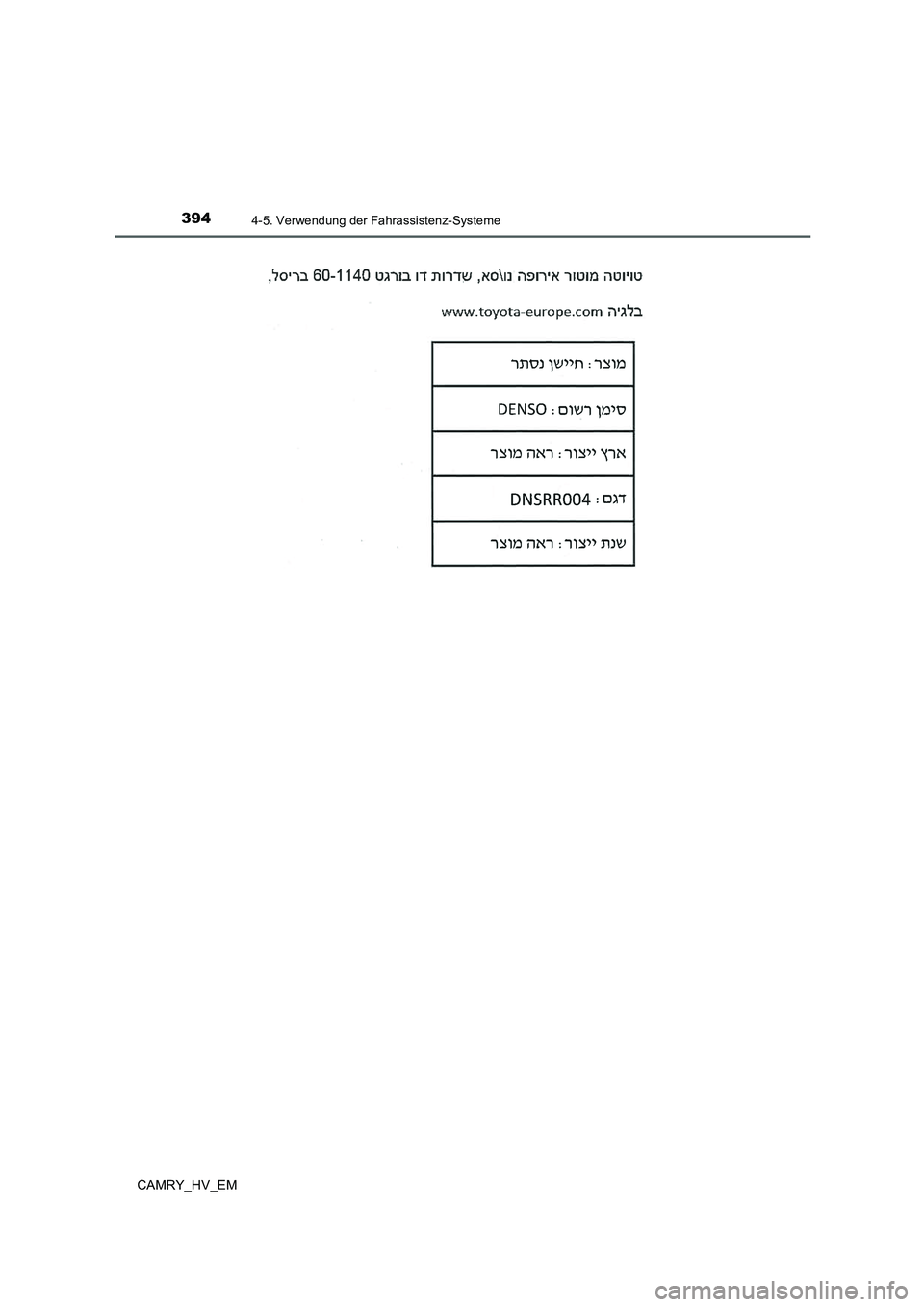 TOYOTA CAMRY 2019 Betriebsanleitungen (in German) 3944-5. Verwendung der Fahrassistenz-Systeme
CAMRY_HV_EM TOYOTA CAMRY 2019 Betriebsanleitungen (in German) 3944-5. Verwendung der Fahrassistenz-Systeme
CAMRY_HV_EM