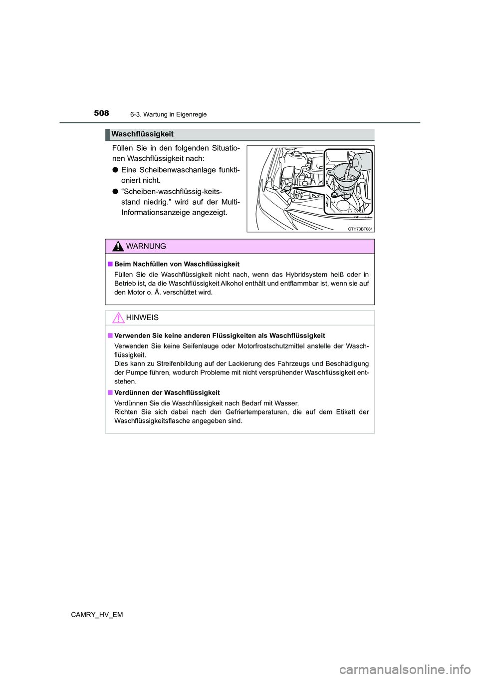 TOYOTA CAMRY 2019  Betriebsanleitungen (in German) 5086-3. Wartung in Eigenregie
CAMRY_HV_EM
Füllen Sie in den folgenden Situatio-
nen Waschflüssigkeit nach:
●Eine Scheibenwaschanlage funkti-
oniert nicht.
●“Scheiben-waschflüssig-keits-
stand