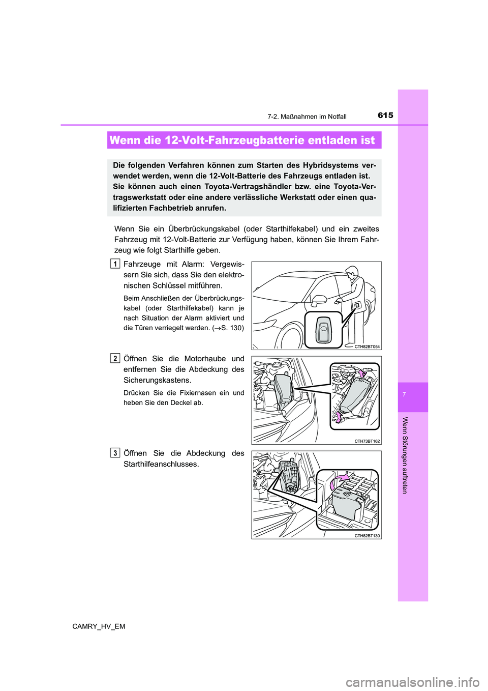 TOYOTA CAMRY 2019 Betriebsanleitungen (in German) 6157-2. Maßnahmen im Notfall
7
Wenn Störungen auftreten
CAMRY_HV_EM
Wenn Sie ein Überbrückungskabel (oder Starthilfekabel) und ein zweites
Fahrzeug mit 12-Volt-Batterie zur Verfügung haben, könn TOYOTA CAMRY 2019 Betriebsanleitungen (in German) 6157-2. Maßnahmen im Notfall
7
Wenn Störungen auftreten
CAMRY_HV_EM
Wenn Sie ein Überbrückungskabel (oder Starthilfekabel) und ein zweites
Fahrzeug mit 12-Volt-Batterie zur Verfügung haben, könn