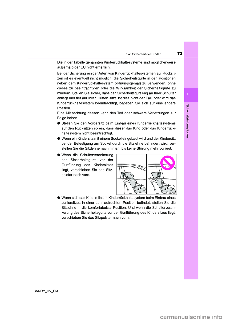 TOYOTA CAMRY 2019 Betriebsanleitungen (in German) 731-2. Sicherheit der Kinder
1
Sicherheitsinformationen
CAMRY_HV_EM
Die in der Tabelle genannten Kinderrückhaltesysteme sind möglicherweise
außerhalb der EU nicht erhältlich.
Bei der Sicherung ein TOYOTA CAMRY 2019 Betriebsanleitungen (in German) 731-2. Sicherheit der Kinder
1
Sicherheitsinformationen
CAMRY_HV_EM
Die in der Tabelle genannten Kinderrückhaltesysteme sind möglicherweise
außerhalb der EU nicht erhältlich.
Bei der Sicherung ein