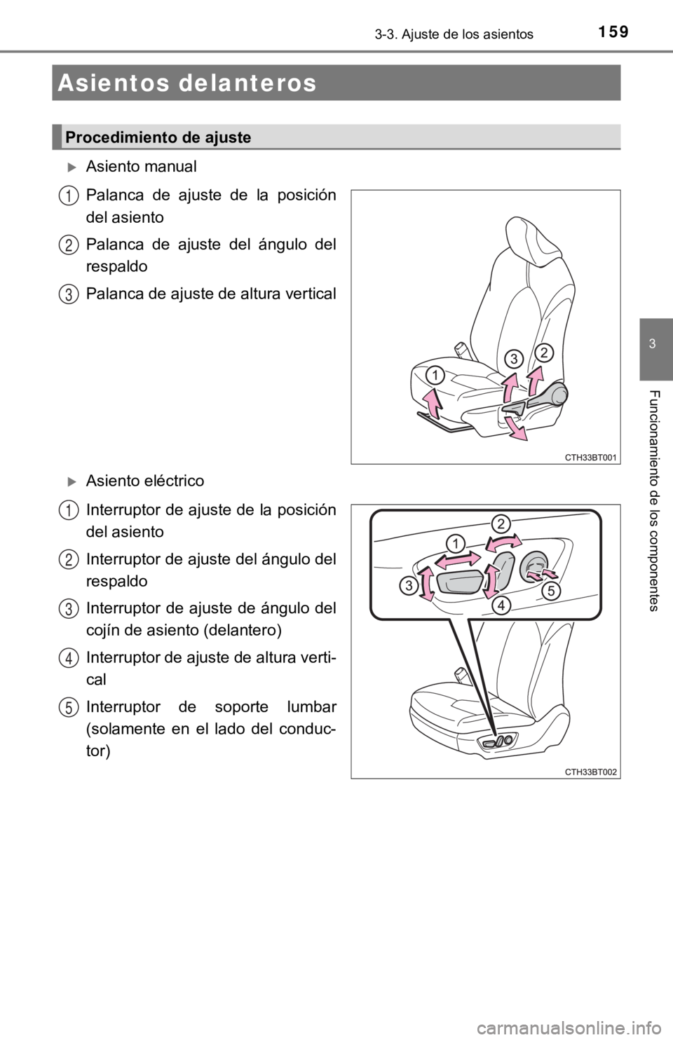 TOYOTA CAMRY 2019 Manual del propietario (in Spanish) 159
3
Funcionamiento de los componentes
3-3. Ajuste de los asientos
Asiento manual
Palanca de ajuste de la posición
del asiento
Palanca de ajuste del ángulo del
respaldo
Palanca de ajus TOYOTA CAMRY 2019 Manual del propietario (in Spanish) 159
3
Funcionamiento de los componentes
3-3. Ajuste de los asientos
Asiento manual
Palanca de ajuste de la posición
del asiento
Palanca de ajuste del ángulo del
respaldo
Palanca de ajus