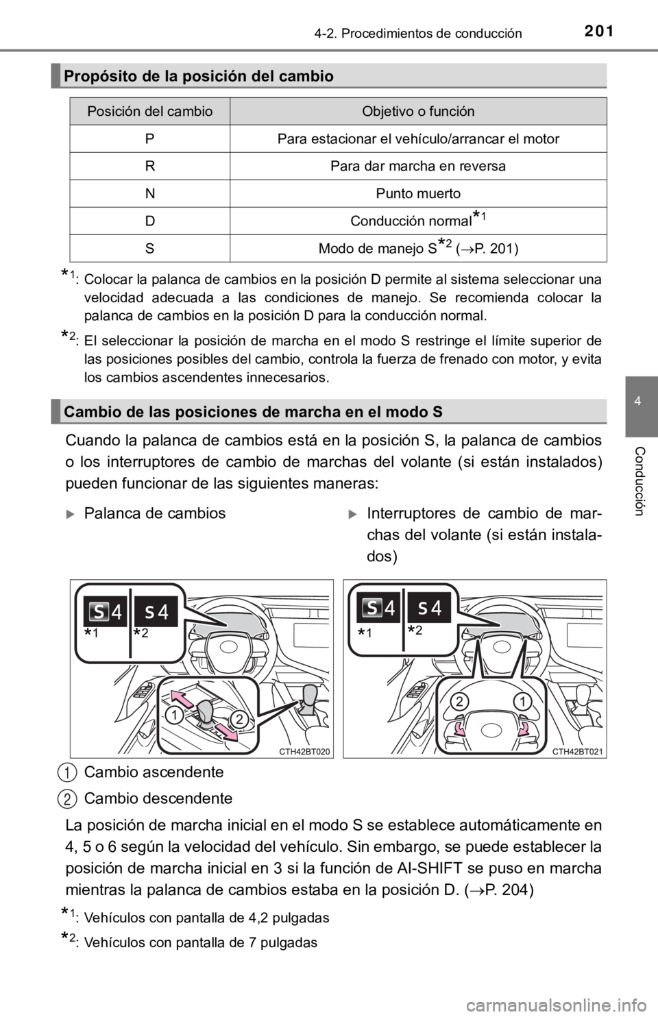 TOYOTA CAMRY 2019 Manual del propietario (in Spanish) 2014-2. Procedimientos de conducción
4
Conducción
*1: Colocar la palanca de cambios en la posición D permite al sistema seleccionar unavelocidad adecuada a las condiciones de manejo. Se rec TOYOTA CAMRY 2019 Manual del propietario (in Spanish) 2014-2. Procedimientos de conducción
4
Conducción
*1: Colocar la palanca de cambios en la posición D permite al sistema seleccionar unavelocidad adecuada a las condiciones de manejo. Se rec