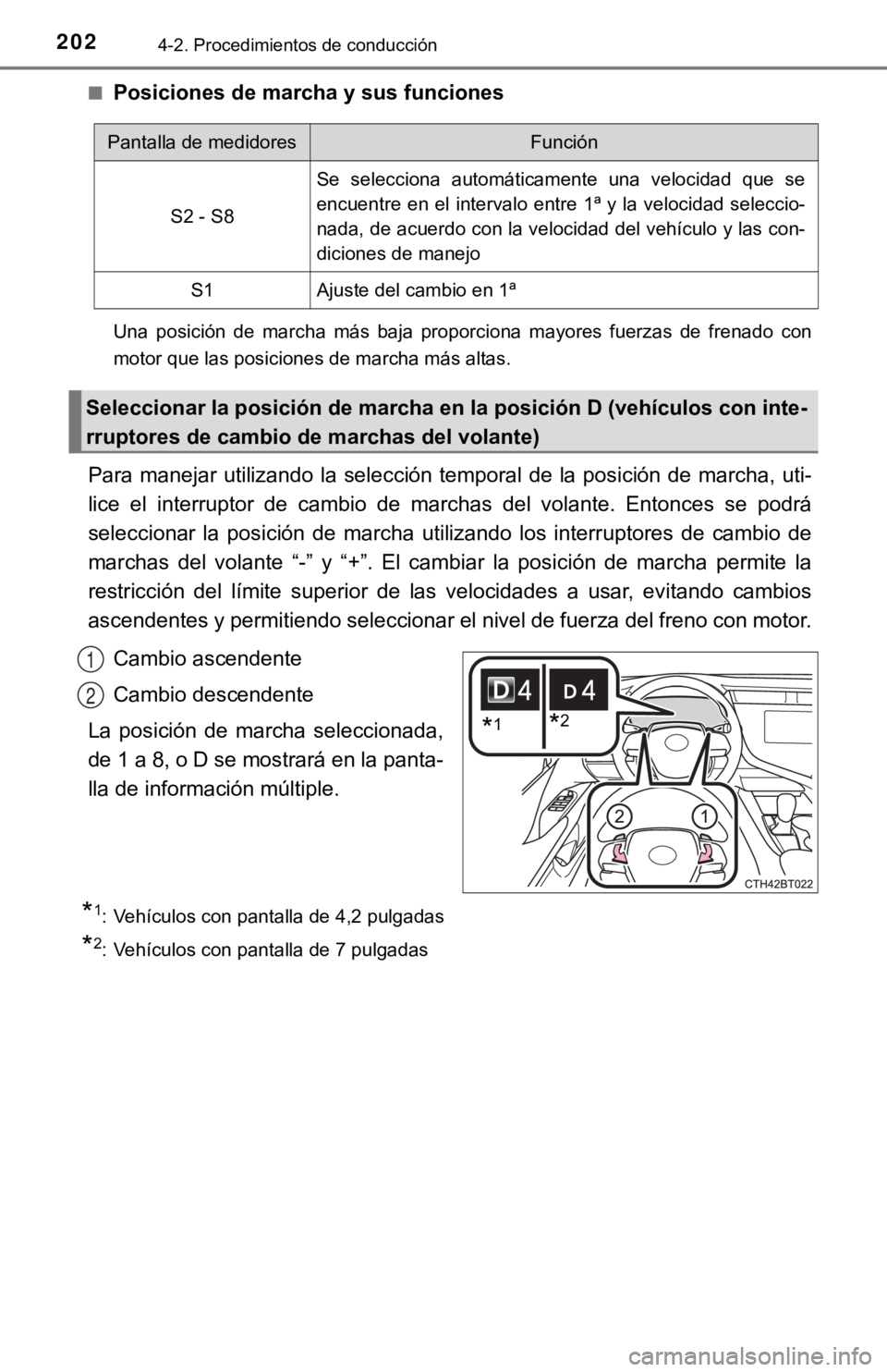 TOYOTA CAMRY 2019 Manual del propietario (in Spanish) 2024-2. Procedimientos de conducción
■Posiciones de marcha y sus funciones
Una posición de marcha más baja proporciona mayores fuerzas de frenado con
motor que las posiciones de marcha TOYOTA CAMRY 2019 Manual del propietario (in Spanish) 2024-2. Procedimientos de conducción
■Posiciones de marcha y sus funciones
Una posición de marcha más baja proporciona mayores fuerzas de frenado con
motor que las posiciones de marcha