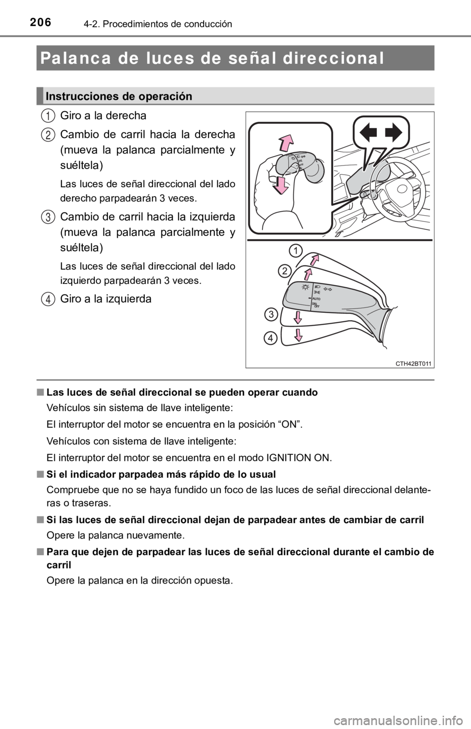 TOYOTA CAMRY 2019 Manual del propietario (in Spanish) 2064-2. Procedimientos de conducción
Giro a la derecha
Cambio de carril hacia la derecha
(mueva la palanca parcialmente y
suéltela)
Las luces de señal direccional del lado
derecho parpadea TOYOTA CAMRY 2019 Manual del propietario (in Spanish) 2064-2. Procedimientos de conducción
Giro a la derecha
Cambio de carril hacia la derecha
(mueva la palanca parcialmente y
suéltela)
Las luces de señal direccional del lado
derecho parpadea