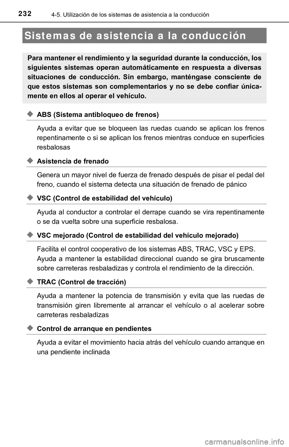 TOYOTA CAMRY 2019 Manual del propietario (in Spanish) 2324-5. Utilización de los sistemas de asistencia a la conducción
◆ABS (Sistema antibloqueo de frenos)
Ayuda a evitar que se bloqueen las ruedas cuando se aplican los frenos
repentinam TOYOTA CAMRY 2019 Manual del propietario (in Spanish) 2324-5. Utilización de los sistemas de asistencia a la conducción
◆ABS (Sistema antibloqueo de frenos)
Ayuda a evitar que se bloqueen las ruedas cuando se aplican los frenos
repentinam