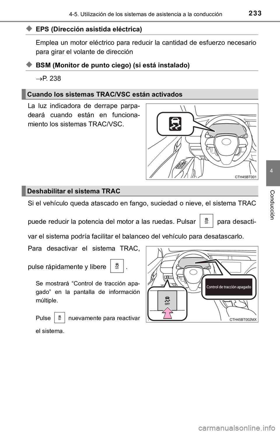 TOYOTA CAMRY 2019 Manual del propietario (in Spanish) 2334-5. Utilización de los sistemas de asistencia a la conducción
4
Conducción
◆EPS (Dirección asistida eléctrica)
Emplea un motor eléctrico para reducir la cantidad de esfuerzo necesario
pa TOYOTA CAMRY 2019 Manual del propietario (in Spanish) 2334-5. Utilización de los sistemas de asistencia a la conducción
4
Conducción
◆EPS (Dirección asistida eléctrica)
Emplea un motor eléctrico para reducir la cantidad de esfuerzo necesario
pa