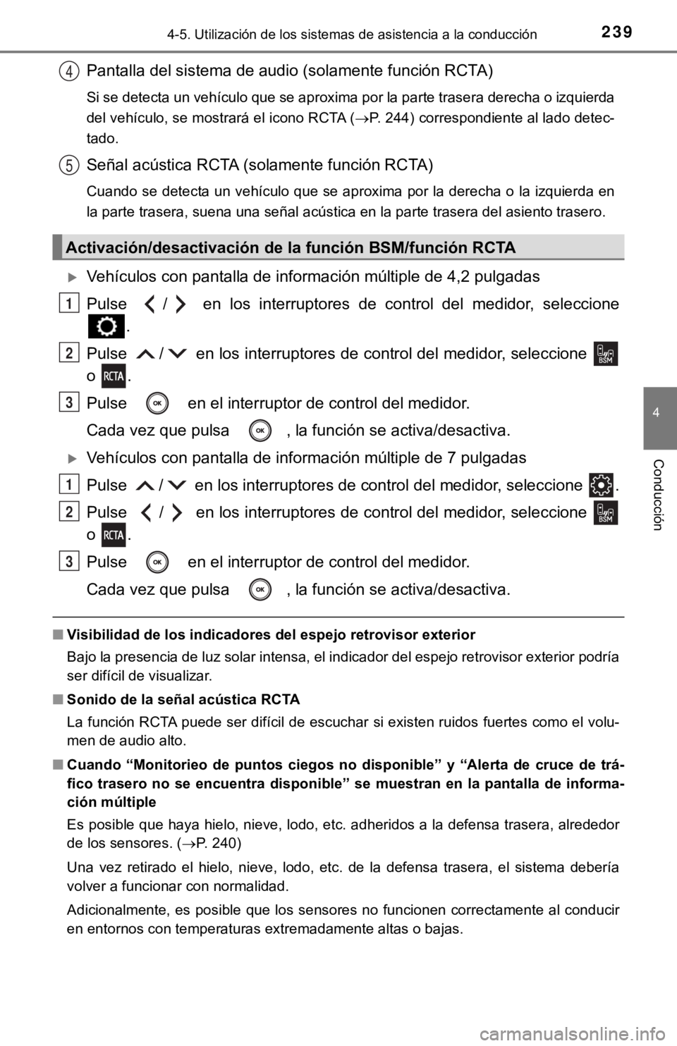 TOYOTA CAMRY 2019 Manual del propietario (in Spanish) 2394-5. Utilización de los sistemas de asistencia a la conducción
4
Conducción
Vehículos con pantalla de información múltiple de 4,2 pulgadas
Pulse / en los interruptores de control d TOYOTA CAMRY 2019 Manual del propietario (in Spanish) 2394-5. Utilización de los sistemas de asistencia a la conducción
4
Conducción
Vehículos con pantalla de información múltiple de 4,2 pulgadas
Pulse / en los interruptores de control d