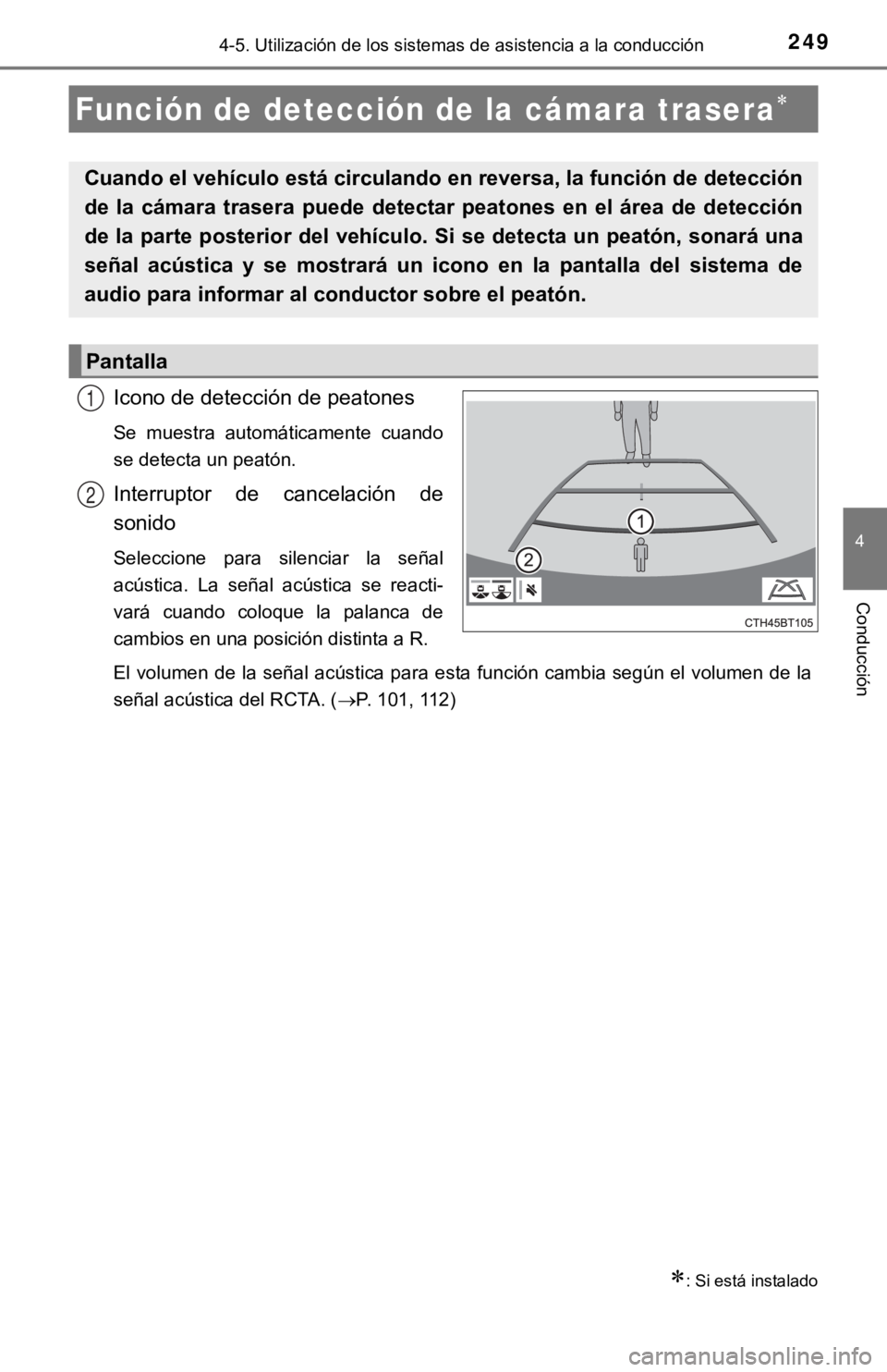TOYOTA CAMRY 2019 Manual del propietario (in Spanish) 2494-5. Utilización de los sistemas de asistencia a la conducción
4
Conducción
Icono de detección de peatones
Se muestra automáticamente cuando
se detecta un peatón.
Interruptor de cancelac TOYOTA CAMRY 2019 Manual del propietario (in Spanish) 2494-5. Utilización de los sistemas de asistencia a la conducción
4
Conducción
Icono de detección de peatones
Se muestra automáticamente cuando
se detecta un peatón.
Interruptor de cancelac
