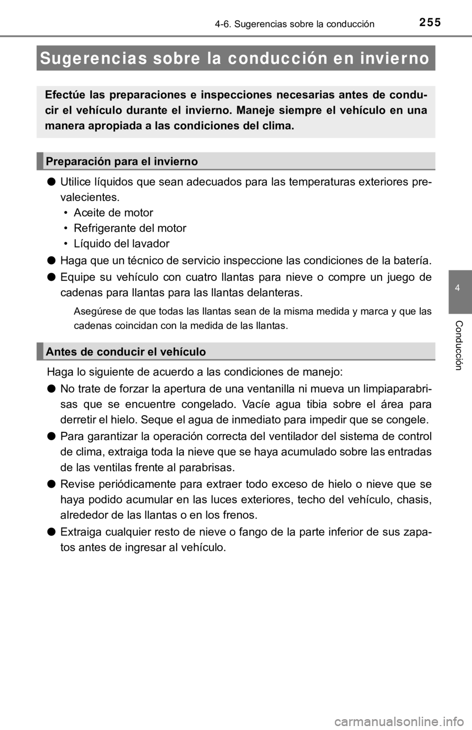TOYOTA CAMRY 2019 Manual del propietario (in Spanish) 255
4
Conducción
4-6. Sugerencias sobre la conducción
●Utilice líquidos que sean adecuados para las temperaturas exter iores pre-
valecientes. • Aceite de motor
• Refrigerante del motor
• TOYOTA CAMRY 2019 Manual del propietario (in Spanish) 255
4
Conducción
4-6. Sugerencias sobre la conducción
●Utilice líquidos que sean adecuados para las temperaturas exter iores pre-
valecientes. • Aceite de motor
• Refrigerante del motor
•