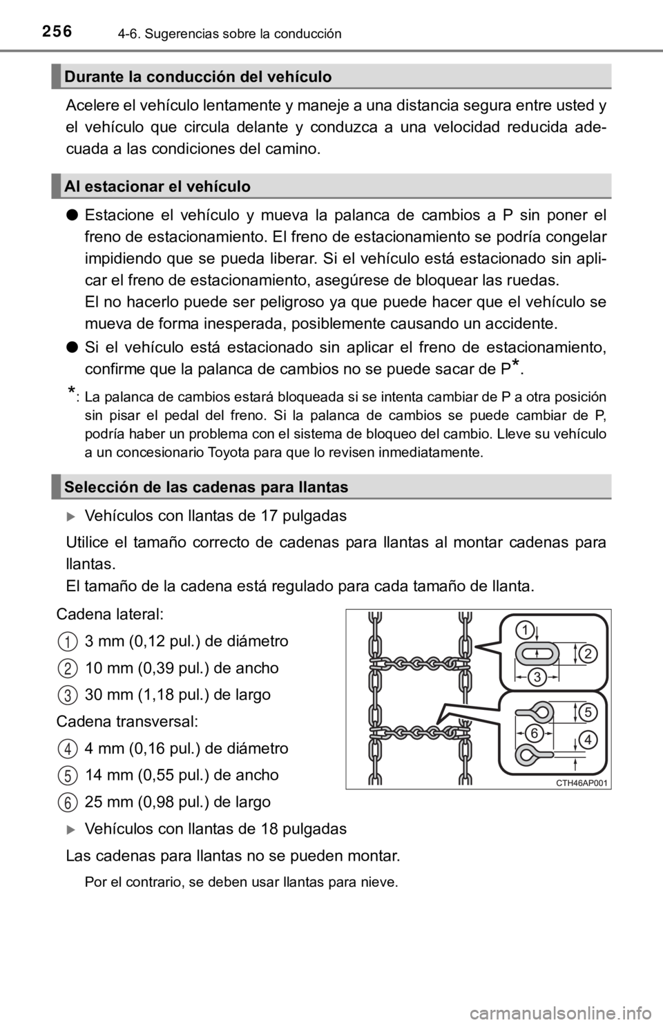 TOYOTA CAMRY 2019 Manual del propietario (in Spanish) 2564-6. Sugerencias sobre la conducción
Acelere el vehículo lentamente y maneje a una distancia segura entre usted y
el vehículo que circula delante y conduzca a una velocidad reducida a TOYOTA CAMRY 2019 Manual del propietario (in Spanish) 2564-6. Sugerencias sobre la conducción
Acelere el vehículo lentamente y maneje a una distancia segura entre usted y
el vehículo que circula delante y conduzca a una velocidad reducida a