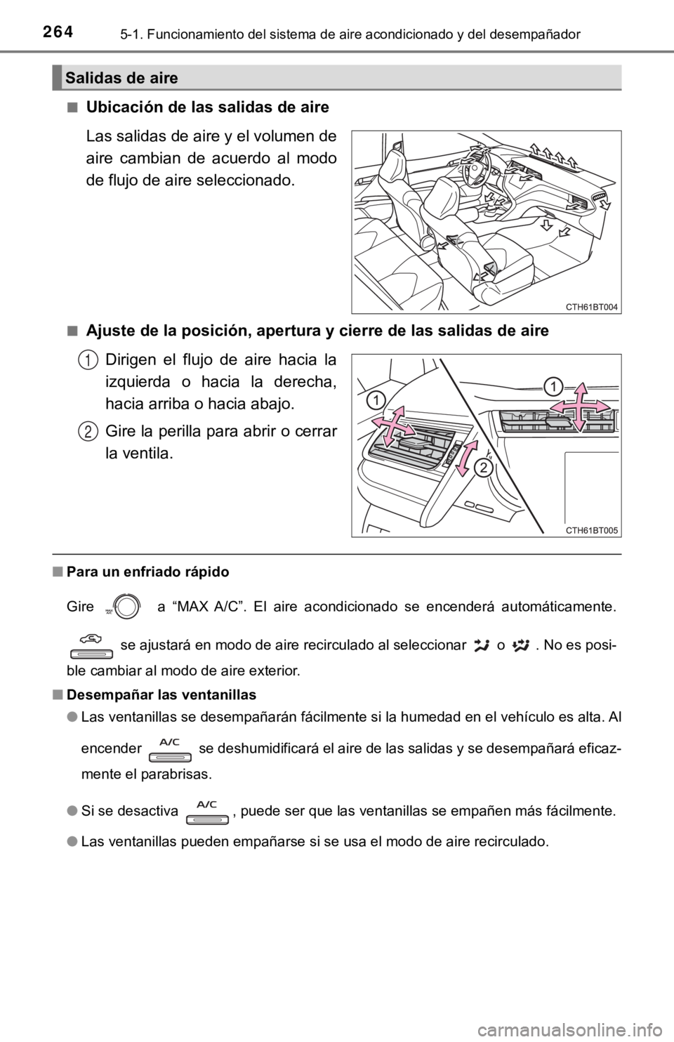 TOYOTA CAMRY 2019 Manual del propietario (in Spanish) 2645-1. Funcionamiento del sistema de aire acondicionado y del desempañador
■Ubicación de las salidas de aire
Las salidas de aire y el volumen de
aire cambian de acuerdo al modo
de flujo de a TOYOTA CAMRY 2019 Manual del propietario (in Spanish) 2645-1. Funcionamiento del sistema de aire acondicionado y del desempañador
■Ubicación de las salidas de aire
Las salidas de aire y el volumen de
aire cambian de acuerdo al modo
de flujo de a