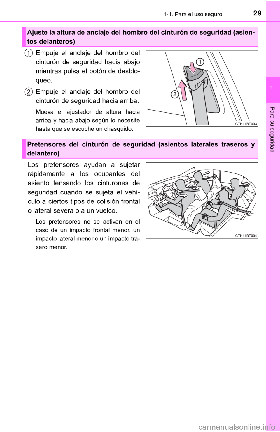TOYOTA CAMRY 2019  Manual del propietario (in Spanish) 291-1. Para el uso seguro
1
Para su seguridad
Empuje  el  anclaje  del  hombro  del
cinturón  de  seguridad  hacia  abajo
mientras pulsa  el  botón  de desblo-
queo.
Empuje  el  anclaje  del  hombro