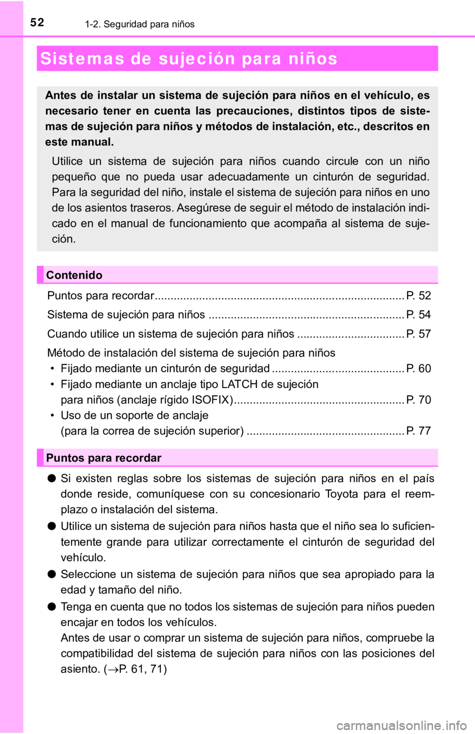 TOYOTA CAMRY 2019 Manual del propietario (in Spanish) 521-2. Seguridad para niños
Puntos para recordar ............................................................................... P. 52
Sistema de sujeción para niños ............................... TOYOTA CAMRY 2019 Manual del propietario (in Spanish) 521-2. Seguridad para niños
Puntos para recordar ............................................................................... P. 52
Sistema de sujeción para niños ...............................