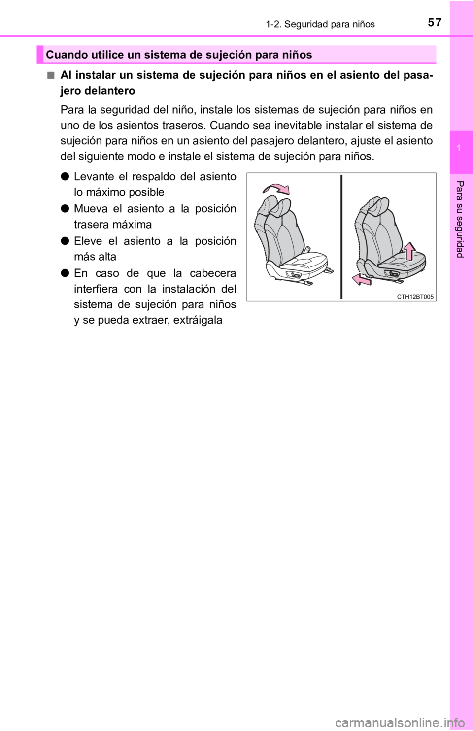 TOYOTA CAMRY 2019 Manual del propietario (in Spanish) 571-2. Seguridad para niños
1
Para su seguridad
■Al instalar un sistema de sujeción para niños en el asiento del pasa-
jero delantero
Para la seguridad del niño, instale los sistemas de sujeció TOYOTA CAMRY 2019 Manual del propietario (in Spanish) 571-2. Seguridad para niños
1
Para su seguridad
■Al instalar un sistema de sujeción para niños en el asiento del pasa-
jero delantero
Para la seguridad del niño, instale los sistemas de sujeció