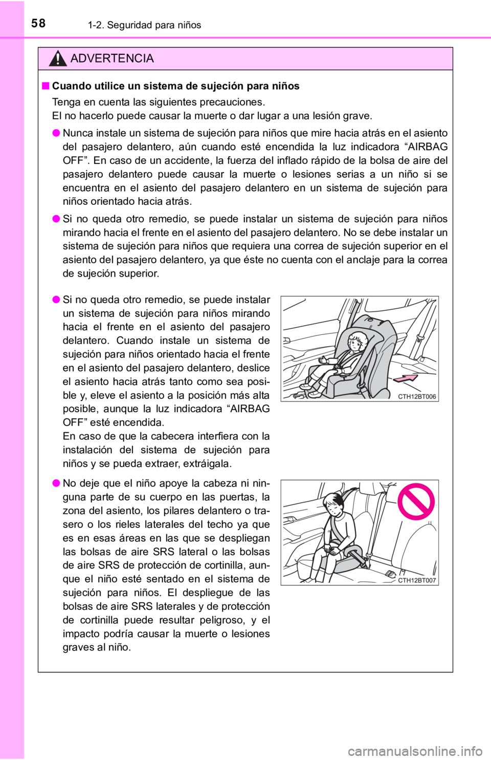 TOYOTA CAMRY 2019 Manual del propietario (in Spanish) 581-2. Seguridad para niños
ADVERTENCIA
■Cuando utilice un sistem a de sujeción para niños
Tenga en cuenta las siguientes precauciones.
El no hacerlo puede causar la muerte o dar lugar a una lesi TOYOTA CAMRY 2019 Manual del propietario (in Spanish) 581-2. Seguridad para niños
ADVERTENCIA
■Cuando utilice un sistem a de sujeción para niños
Tenga en cuenta las siguientes precauciones.
El no hacerlo puede causar la muerte o dar lugar a una lesi