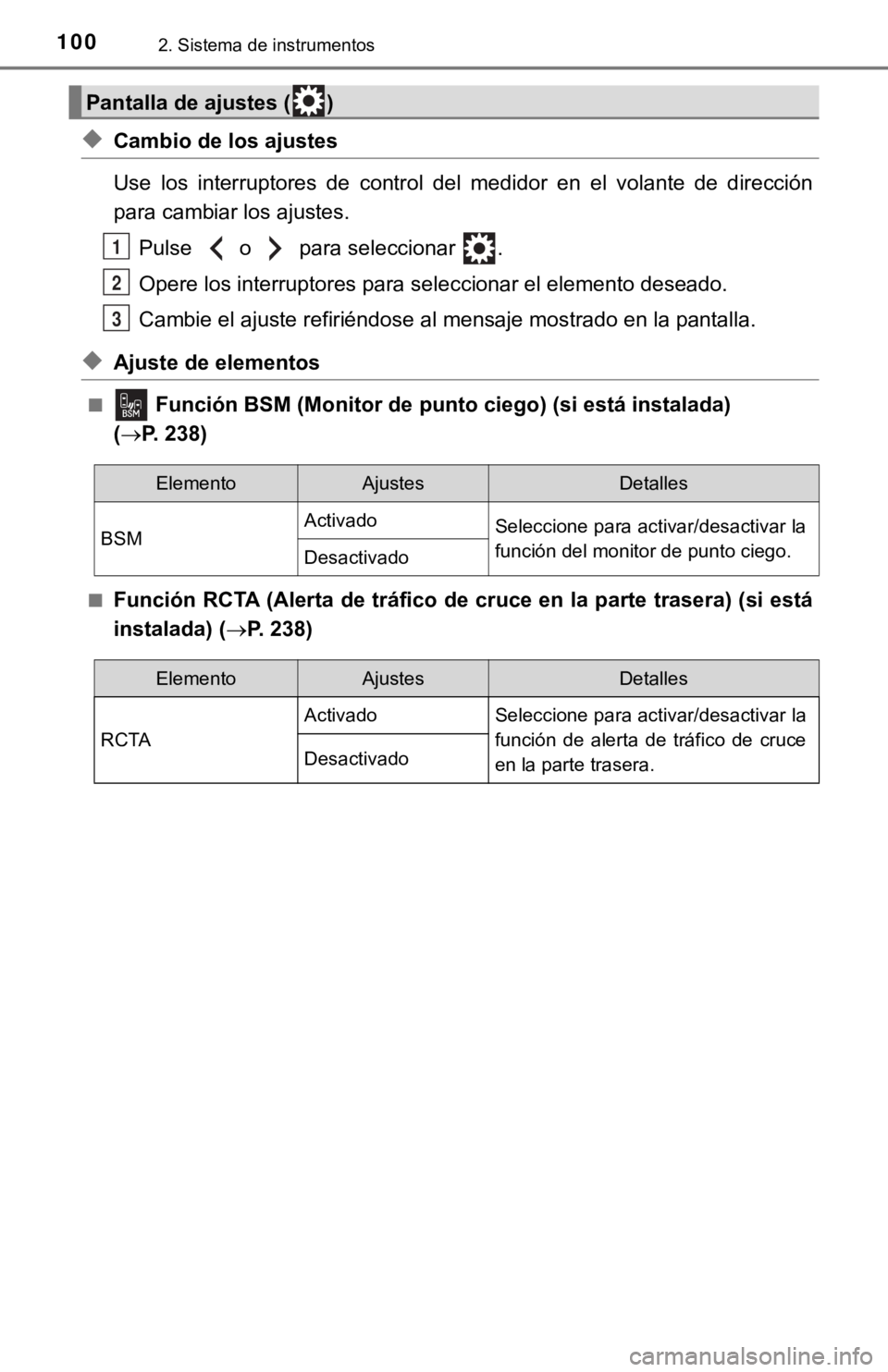 TOYOTA CAMRY 2019 Manual del propietario (in Spanish) 1002. Sistema de instrumentos
◆Cambio de los ajustes
Use los interruptores de control del medidor en el volante de dirección
para cambiar los ajustes.Pulse o para seleccionar .
Oper TOYOTA CAMRY 2019 Manual del propietario (in Spanish) 1002. Sistema de instrumentos
◆Cambio de los ajustes
Use los interruptores de control del medidor en el volante de dirección
para cambiar los ajustes.Pulse o para seleccionar .
Oper