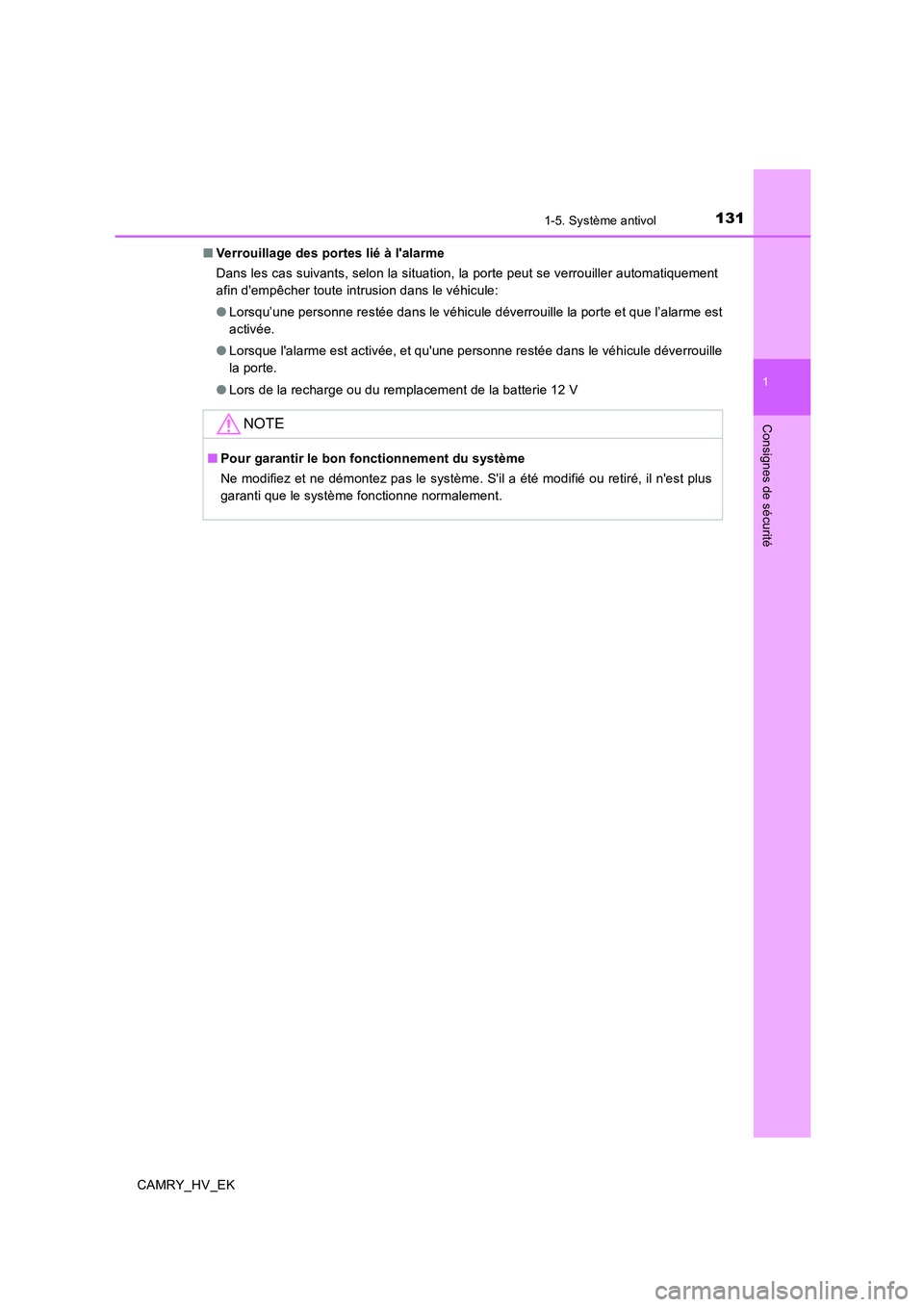 TOYOTA CAMRY 2019 Manuel du propriétaire (in French) 1311-5. Système antivol
1
Consignes de sécurité
CAMRY_HV_EK■Verrouillage des portes lié à lalarme
Dans les cas suivants, selon la situation, la porte peut se verrouiller automatiquement
afin d TOYOTA CAMRY 2019 Manuel du propriétaire (in French) 1311-5. Système antivol
1
Consignes de sécurité
CAMRY_HV_EK■Verrouillage des portes lié à lalarme
Dans les cas suivants, selon la situation, la porte peut se verrouiller automatiquement
afin d