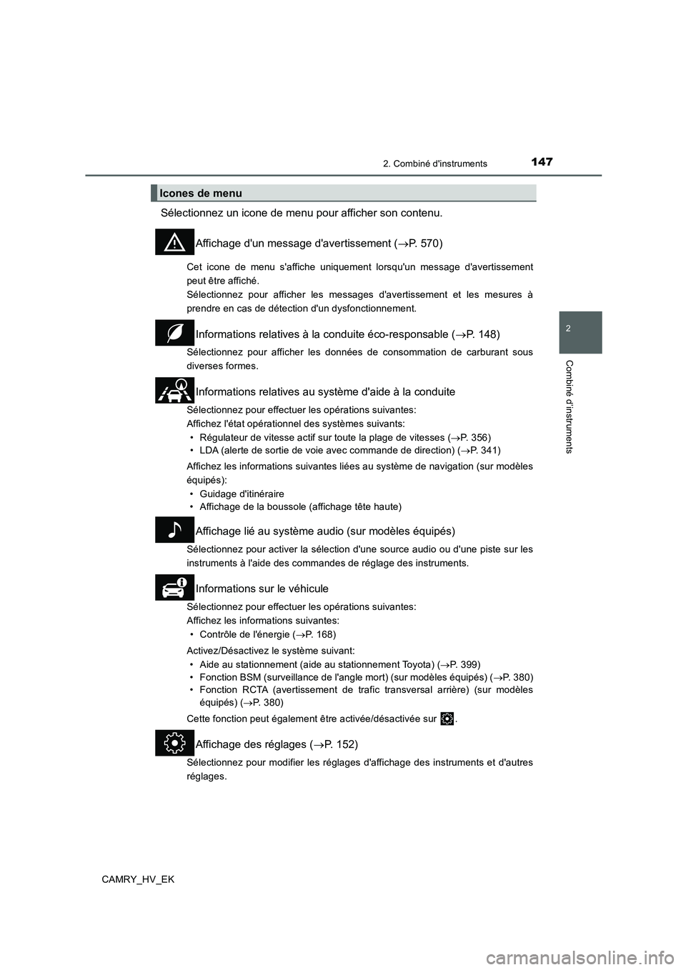 TOYOTA CAMRY 2019 Manuel du propriétaire (in French) 1472. Combiné dinstruments
2
Combiné d’instruments
CAMRY_HV_EK
Sélectionnez un icone de menu pour afficher son contenu.
Affichage dun message davertissement (→P. 570)
Cet icone de menu saff TOYOTA CAMRY 2019 Manuel du propriétaire (in French) 1472. Combiné dinstruments
2
Combiné d’instruments
CAMRY_HV_EK
Sélectionnez un icone de menu pour afficher son contenu.
Affichage dun message davertissement (→P. 570)
Cet icone de menu saff