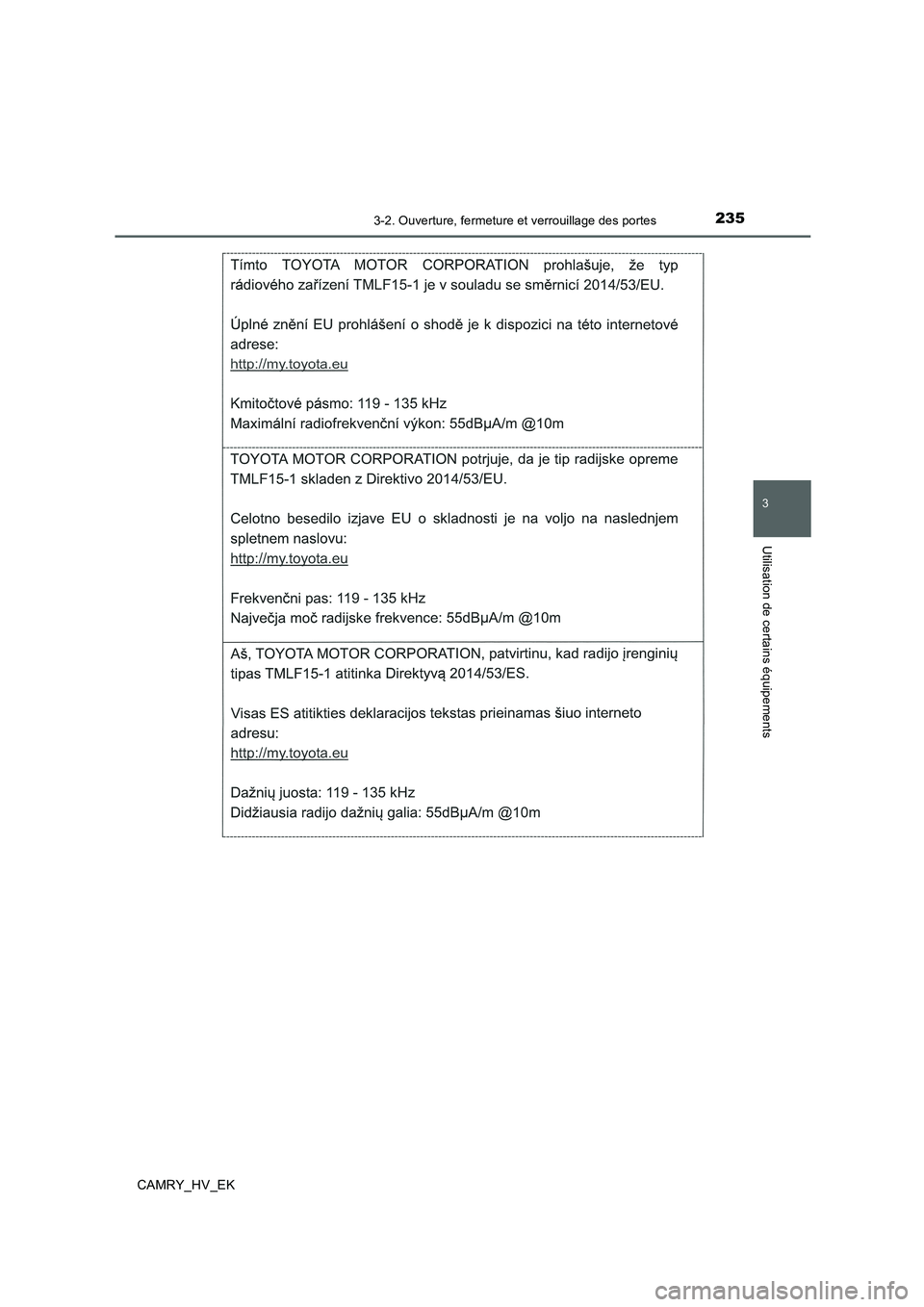 TOYOTA CAMRY 2019 Manuel du propriétaire (in French) 2353-2. Ouverture, fermeture et verrouillage des portes
3
Utilisation de certains équipements
CAMRY_HV_EK TOYOTA CAMRY 2019 Manuel du propriétaire (in French) 2353-2. Ouverture, fermeture et verrouillage des portes
3
Utilisation de certains équipements
CAMRY_HV_EK
