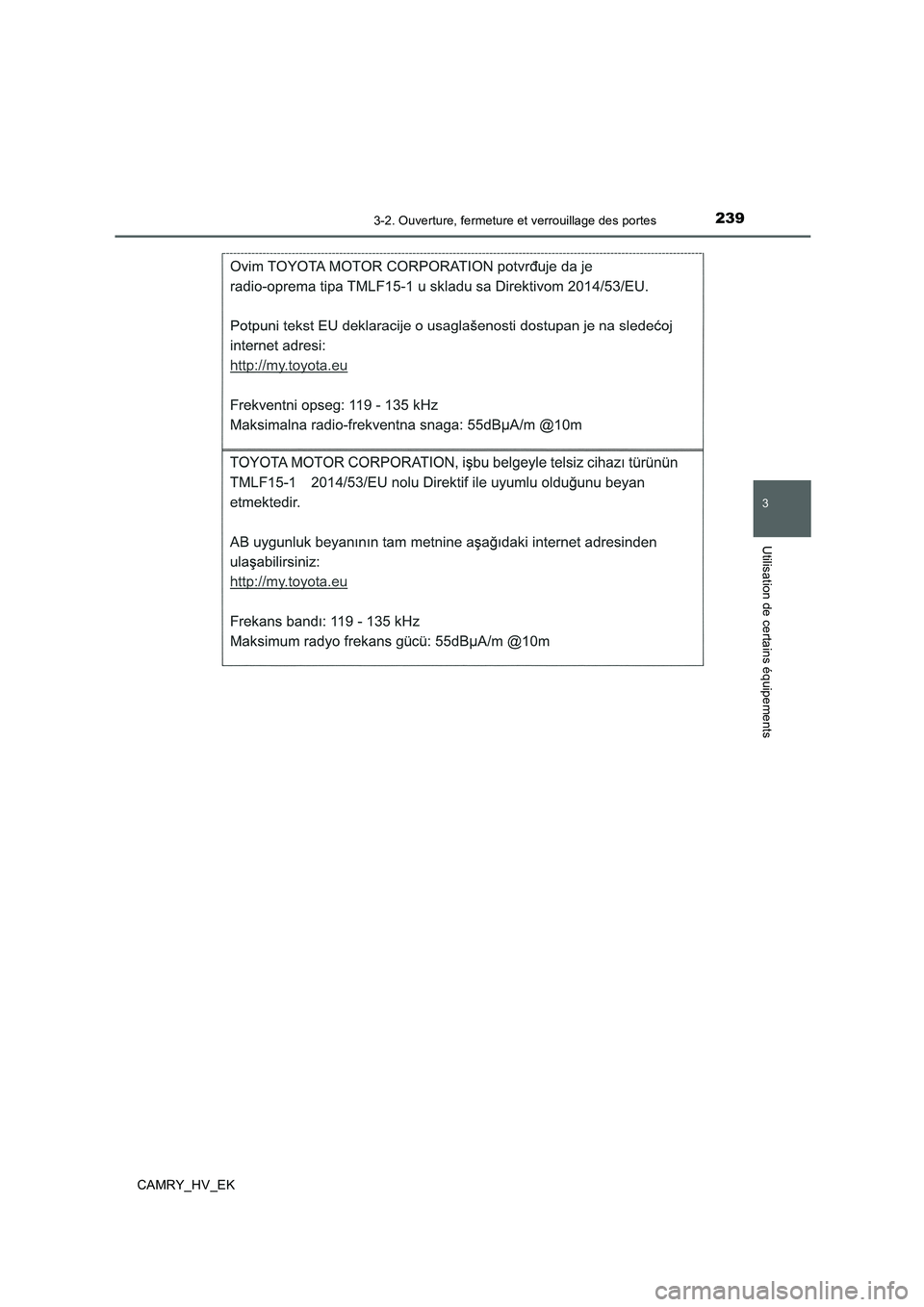 TOYOTA CAMRY 2019 Manuel du propriétaire (in French) 2393-2. Ouverture, fermeture et verrouillage des portes
3
Utilisation de certains équipements
CAMRY_HV_EK TOYOTA CAMRY 2019 Manuel du propriétaire (in French) 2393-2. Ouverture, fermeture et verrouillage des portes
3
Utilisation de certains équipements
CAMRY_HV_EK