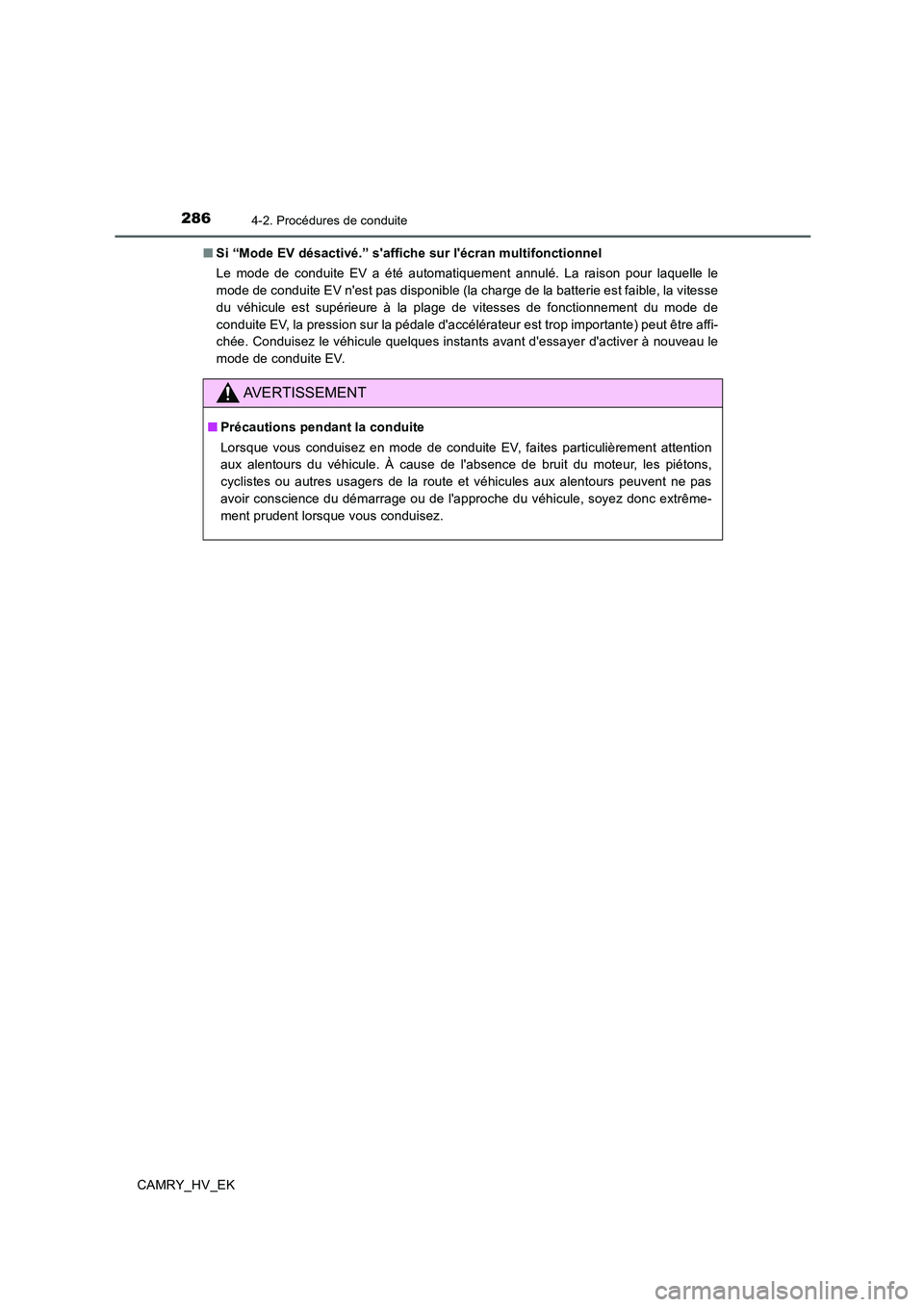 TOYOTA CAMRY 2019 Manuel du propriétaire (in French) 2864-2. Procédures de conduite
CAMRY_HV_EK■Si “Mode EV désactivé.” saffiche sur lécran multifonctionnel
Le mode de conduite EV a été automatiquement annulé. La raison pour laquelle le
m TOYOTA CAMRY 2019 Manuel du propriétaire (in French) 2864-2. Procédures de conduite
CAMRY_HV_EK■Si “Mode EV désactivé.” saffiche sur lécran multifonctionnel
Le mode de conduite EV a été automatiquement annulé. La raison pour laquelle le
m