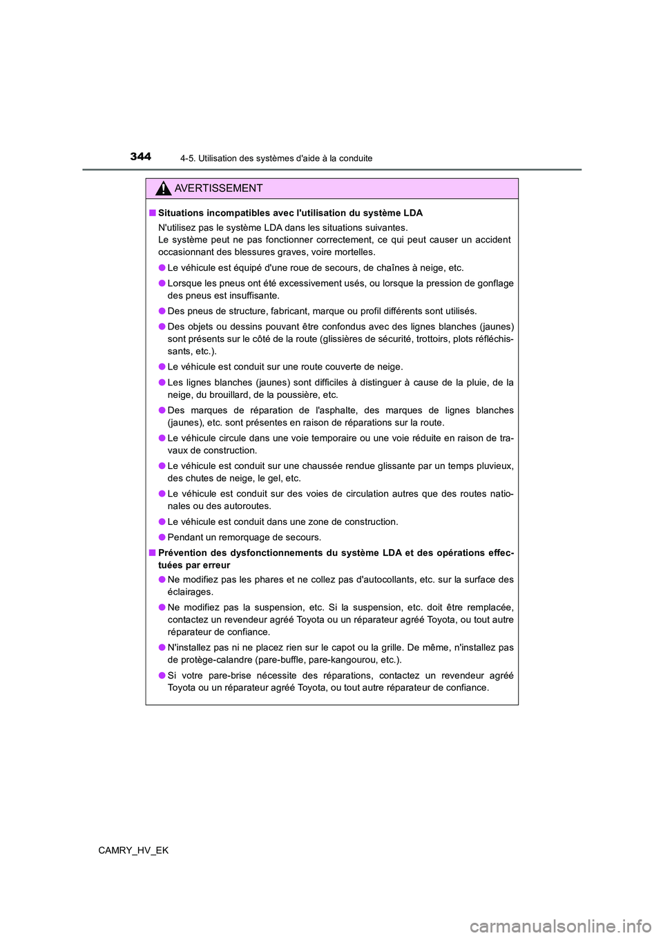 TOYOTA CAMRY 2019 Manuel du propriétaire (in French) 3444-5. Utilisation des systèmes daide à la conduite
CAMRY_HV_EK
AVERTISSEMENT
■Situations incompatibles avec lutilisation du système LDA
Nutilisez pas le système LDA dans les situations suiv TOYOTA CAMRY 2019 Manuel du propriétaire (in French) 3444-5. Utilisation des systèmes daide à la conduite
CAMRY_HV_EK
AVERTISSEMENT
■Situations incompatibles avec lutilisation du système LDA
Nutilisez pas le système LDA dans les situations suiv