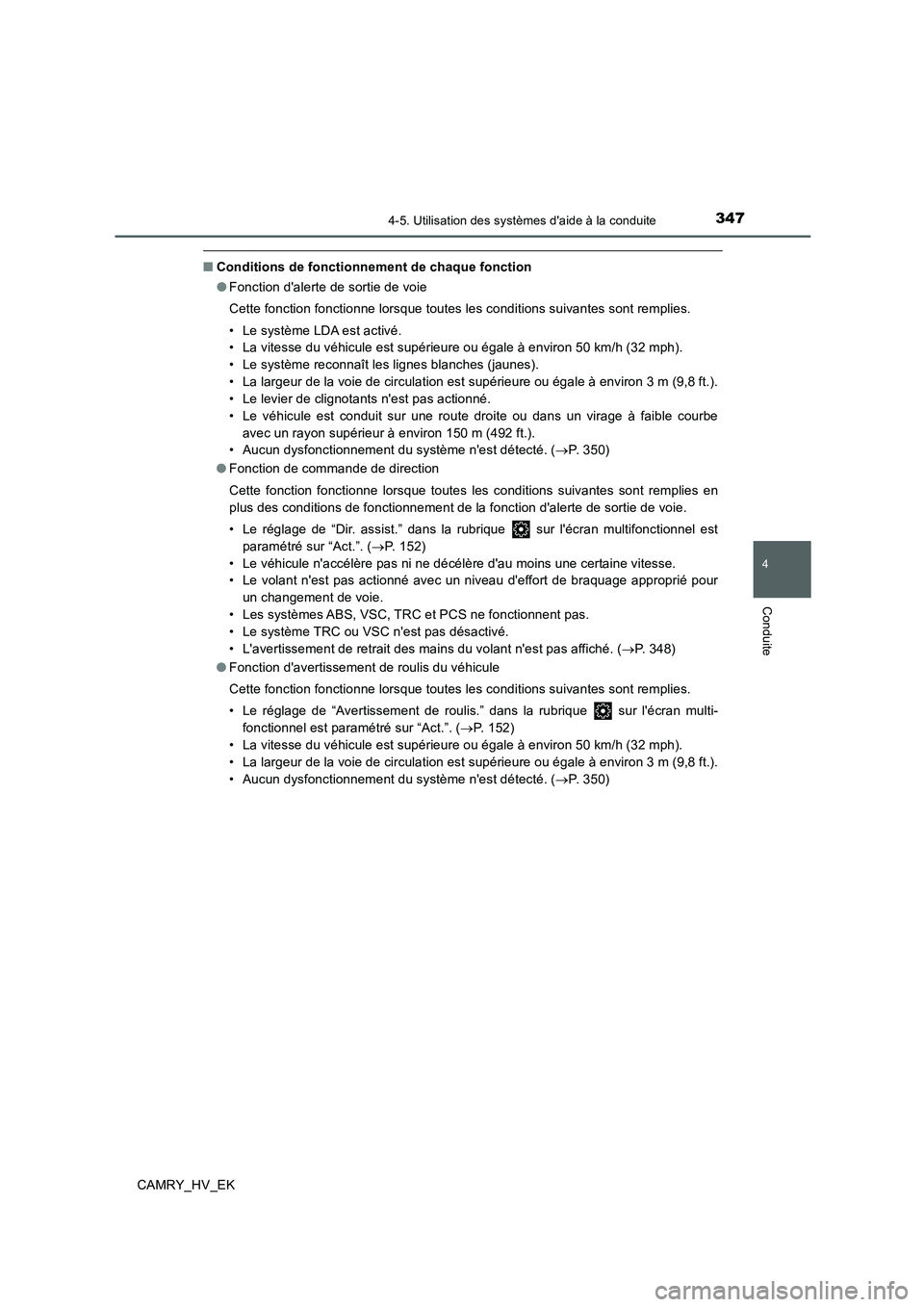 TOYOTA CAMRY 2019 Manuel du propriétaire (in French) 3474-5. Utilisation des systèmes daide à la conduite
4
Conduite
CAMRY_HV_EK
■Conditions de fonctionnement de chaque fonction
●Fonction dalerte de sortie de voie
Cette fonction fonctionne lorsq TOYOTA CAMRY 2019 Manuel du propriétaire (in French) 3474-5. Utilisation des systèmes daide à la conduite
4
Conduite
CAMRY_HV_EK
■Conditions de fonctionnement de chaque fonction
●Fonction dalerte de sortie de voie
Cette fonction fonctionne lorsq