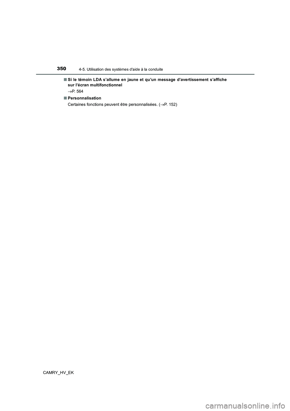 TOYOTA CAMRY 2019 Manuel du propriétaire (in French) 3504-5. Utilisation des systèmes daide à la conduite
CAMRY_HV_EK■Si le témoin LDA s’allume en jaune et qu’un message d’avertissement s’affiche
sur l’écran multifonctionnel
→P. 5 6 TOYOTA CAMRY 2019 Manuel du propriétaire (in French) 3504-5. Utilisation des systèmes daide à la conduite
CAMRY_HV_EK■Si le témoin LDA s’allume en jaune et qu’un message d’avertissement s’affiche
sur l’écran multifonctionnel
→P. 5 6