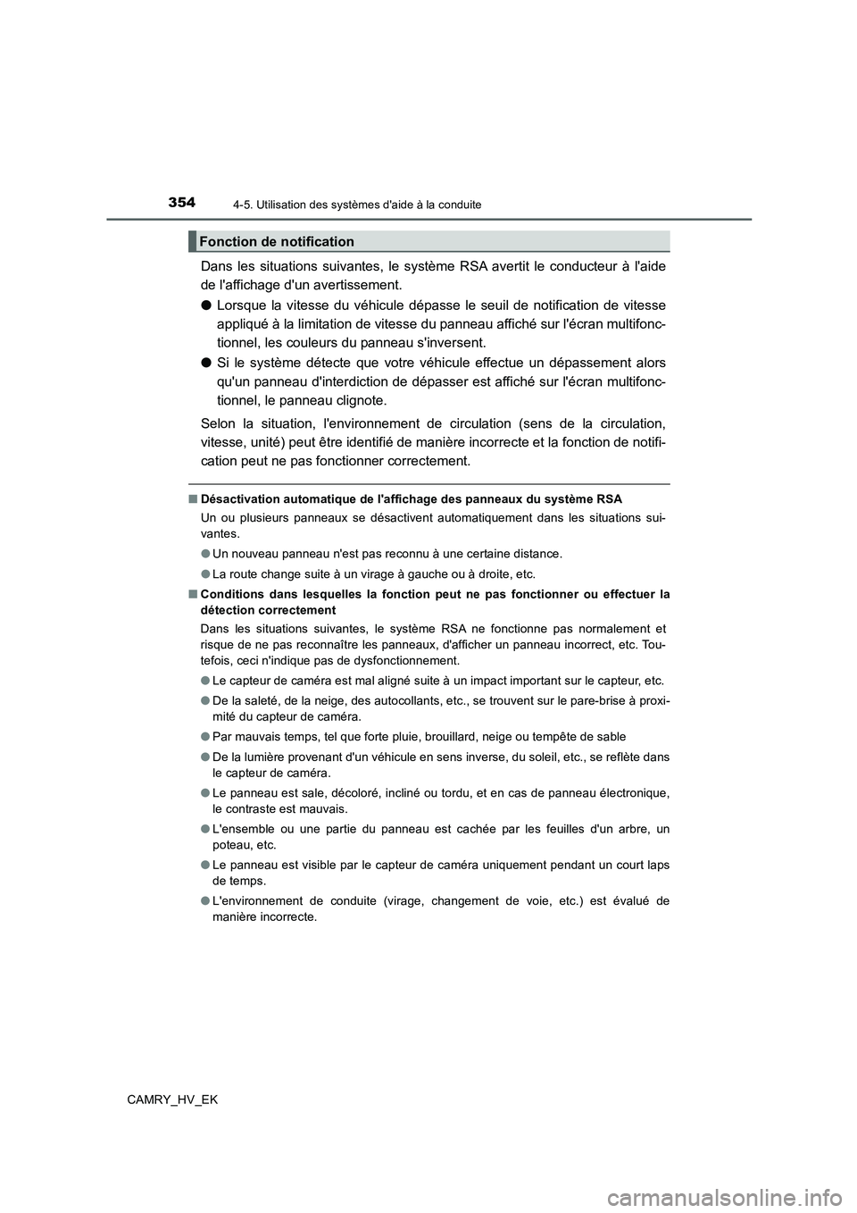 TOYOTA CAMRY 2019  Manuel du propriétaire (in French) 3544-5. Utilisation des systèmes daide à la conduite
CAMRY_HV_EK
Dans les situations suivantes, le système RSA avertit le conducteur à laide
de laffichage dun avertissement.
●Lorsque la vite