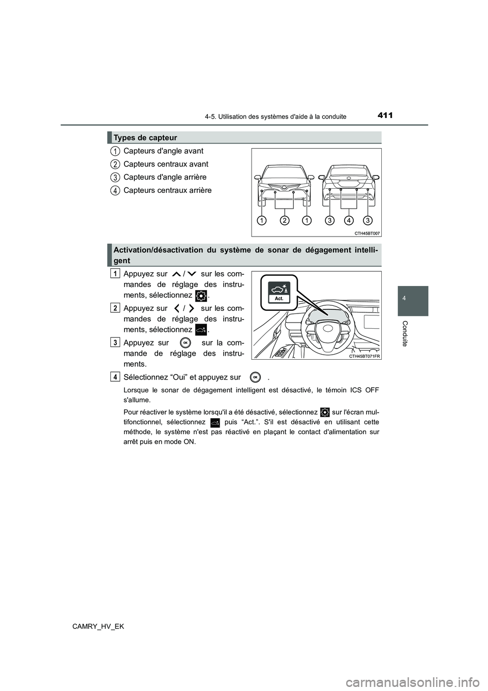 TOYOTA CAMRY 2019 Manuel du propriétaire (in French) 4114-5. Utilisation des systèmes daide à la conduite
4
Conduite
CAMRY_HV_EK
Capteurs dangle avant
Capteurs centraux avant
Capteurs dangle arrière
Capteurs centraux arrière
Appuyez sur / sur l TOYOTA CAMRY 2019 Manuel du propriétaire (in French) 4114-5. Utilisation des systèmes daide à la conduite
4
Conduite
CAMRY_HV_EK
Capteurs dangle avant
Capteurs centraux avant
Capteurs dangle arrière
Capteurs centraux arrière
Appuyez sur / sur l