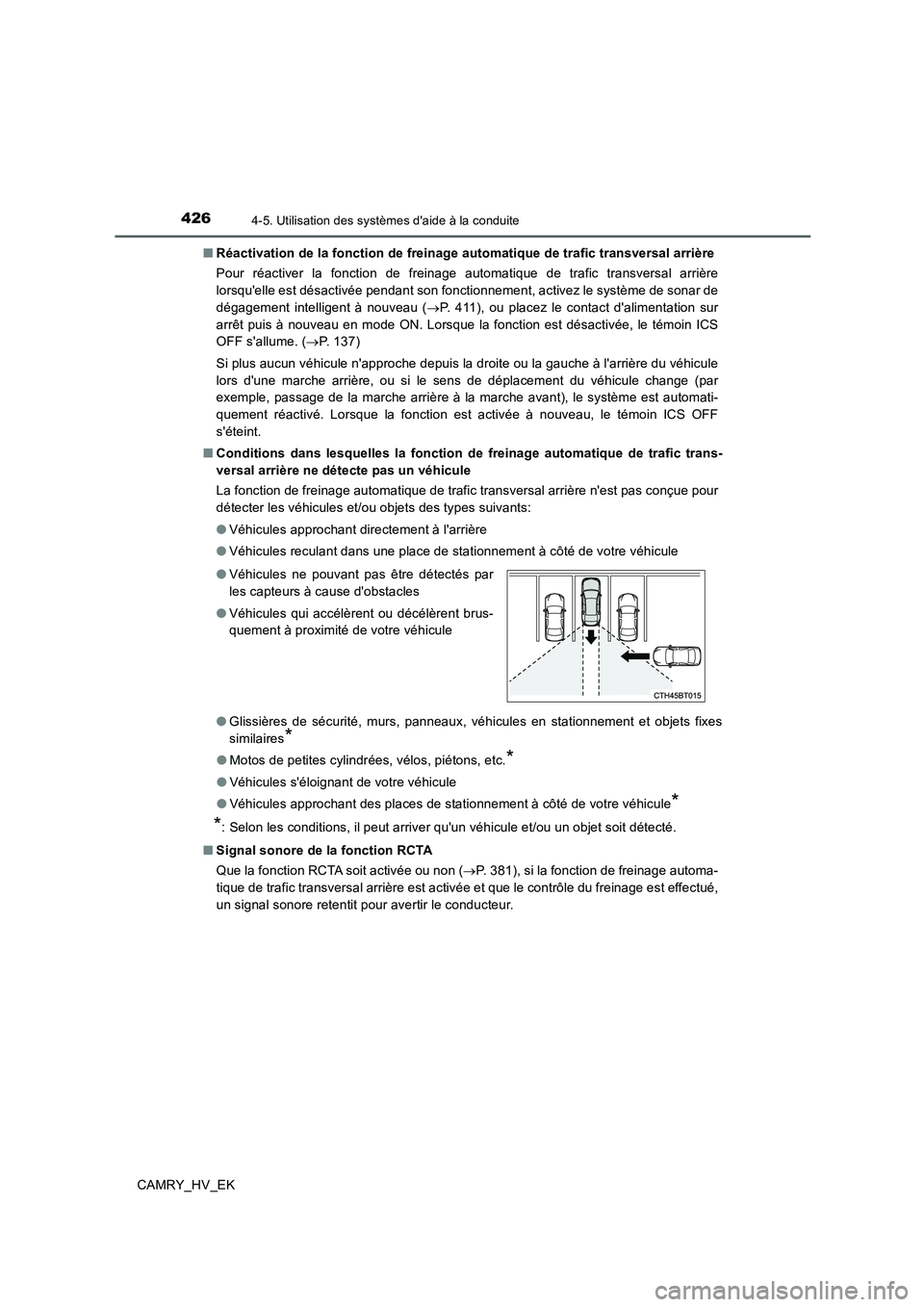 TOYOTA CAMRY 2019  Manuel du propriétaire (in French) 4264-5. Utilisation des systèmes daide à la conduite
CAMRY_HV_EK■Réactivation de la fonction de freinage automatique de trafic transversal arrière
Pour réactiver la fonction de freinage automa