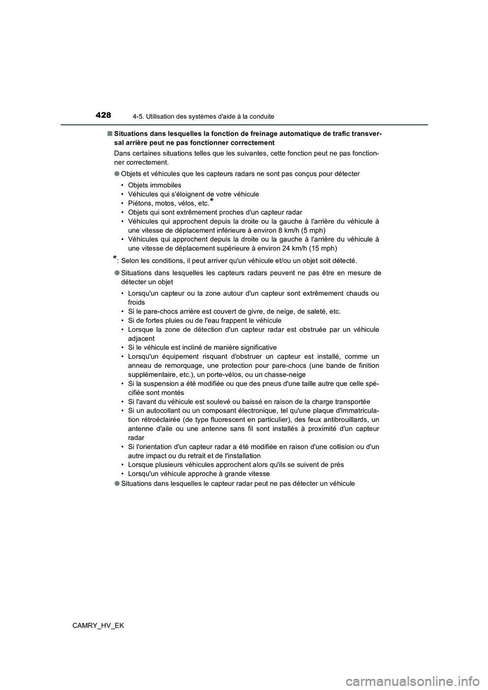 TOYOTA CAMRY 2019  Manuel du propriétaire (in French) 4284-5. Utilisation des systèmes daide à la conduite
CAMRY_HV_EK■Situations dans lesquelles la fonction de freinage automatique de trafic transver-
sal arrière peut ne pas fonctionner correcteme