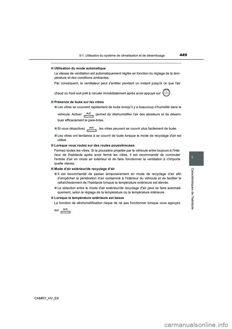 TOYOTA CAMRY 2019  Manuel du propriétaire (in French) 4495-1. Utilisation du système de climatisation et de désembuage
5
Caractéristiques de l’habitacle
CAMRY_HV_EK
■Utilisation du mode automatique
La vitesse de ventilation est automatiquement ré
