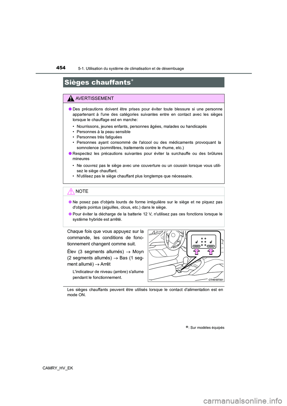 TOYOTA CAMRY 2019  Manuel du propriétaire (in French) 4545-1. Utilisation du système de climatisation et de désembuage
CAMRY_HV_EK
Chaque fois que vous appuyez sur la
commande, les conditions de fonc-
tionnement changent comme suit.
Élev (3 segments a