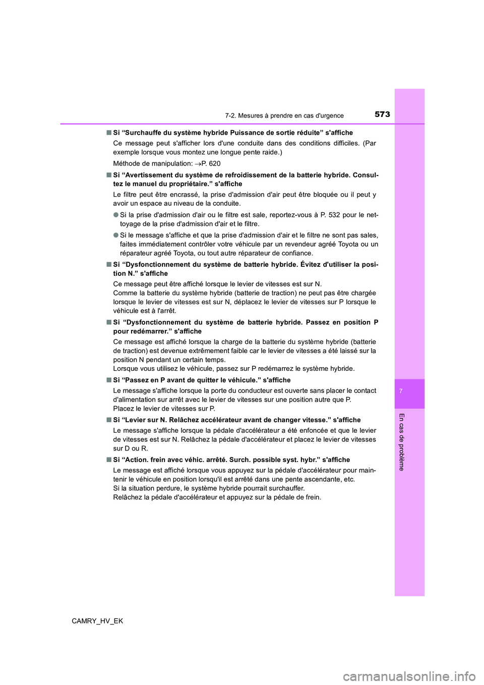 TOYOTA CAMRY 2019  Manuel du propriétaire (in French) 5737-2. Mesures à prendre en cas durgence
7
En cas de problème
CAMRY_HV_EK■Si “Surchauffe du système hybride Puissance de sortie réduite” saffiche
Ce message peut safficher lors dune con