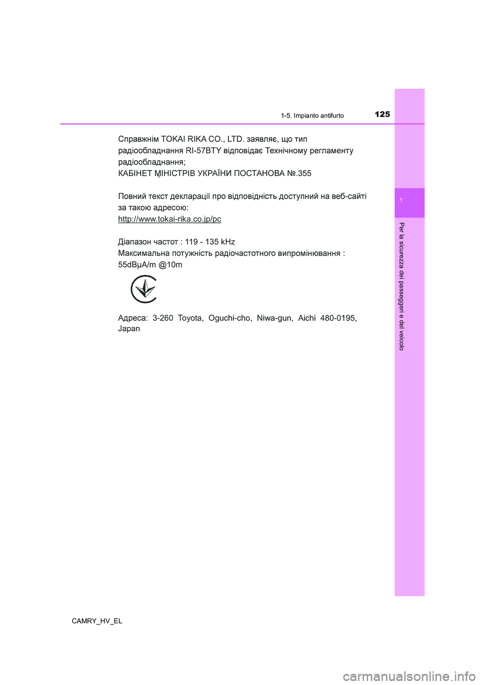 TOYOTA CAMRY 2019 Manuale duso (in Italian) 1251-5. Impianto antifurto
1
Per la sicurezza dei passeggeri e del veicolo
CAMRY_HV_EL TOYOTA CAMRY 2019 Manuale duso (in Italian) 1251-5. Impianto antifurto
1
Per la sicurezza dei passeggeri e del veicolo
CAMRY_HV_EL