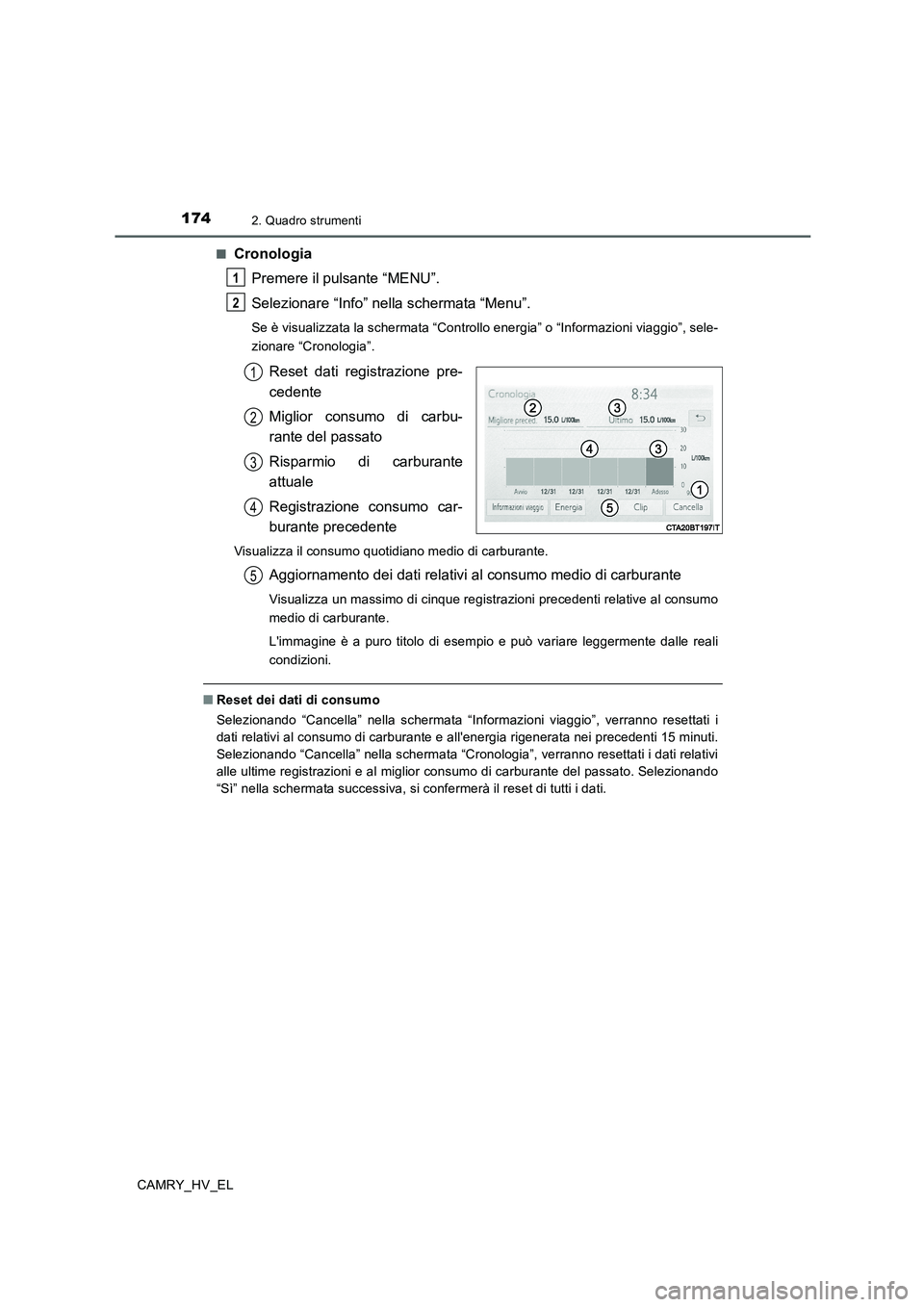TOYOTA CAMRY 2019 Manuale duso (in Italian) 1742. Quadro strumenti
CAMRY_HV_EL■
Cronologia
Premere il pulsante “MENU”.
Selezionare “Info” nella schermata “Menu”.
Se è visualizzata la schermata “Controllo energia” o “Informa TOYOTA CAMRY 2019 Manuale duso (in Italian) 1742. Quadro strumenti
CAMRY_HV_EL■
Cronologia
Premere il pulsante “MENU”.
Selezionare “Info” nella schermata “Menu”.
Se è visualizzata la schermata “Controllo energia” o “Informa